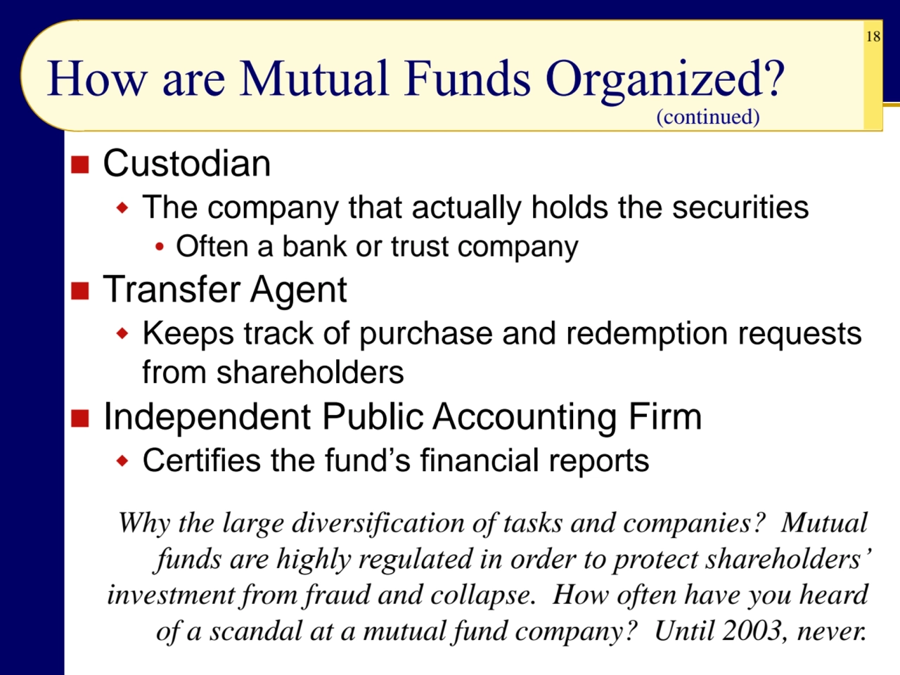 18
How are Mutual Funds Organized?
◼ Custodian
 The company that actually holds the securities
…