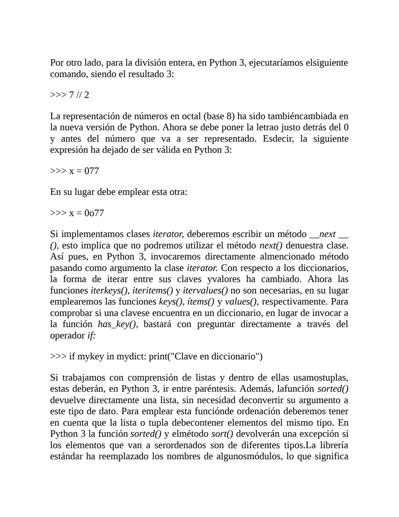 Por otro lado, para la división entera, en Python 3, ejecutaríamos elsiguiente
comando, siendo el …