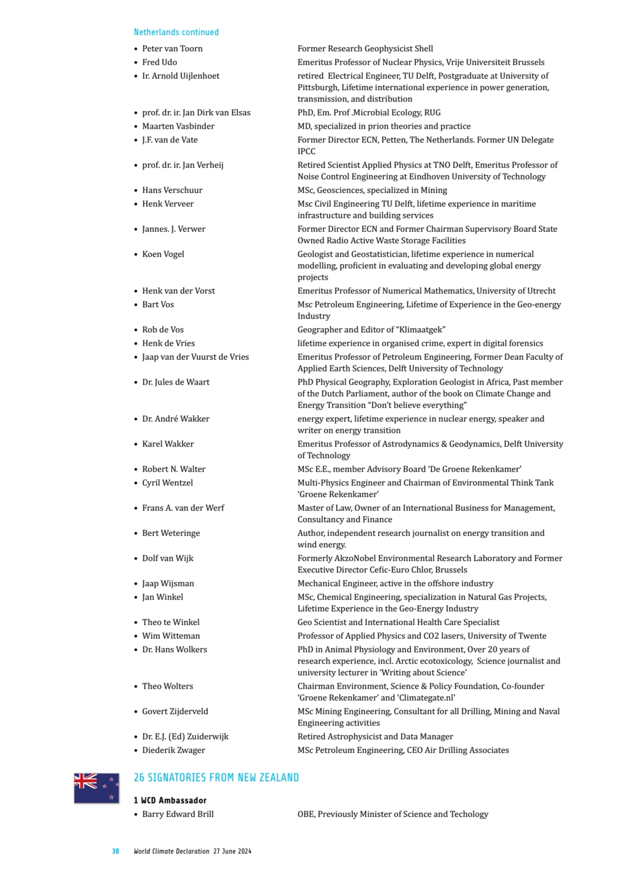 38 World Climate Declaration 27 June 2024
• Peter van Toorn Former Research Geophysicist Shell
• …