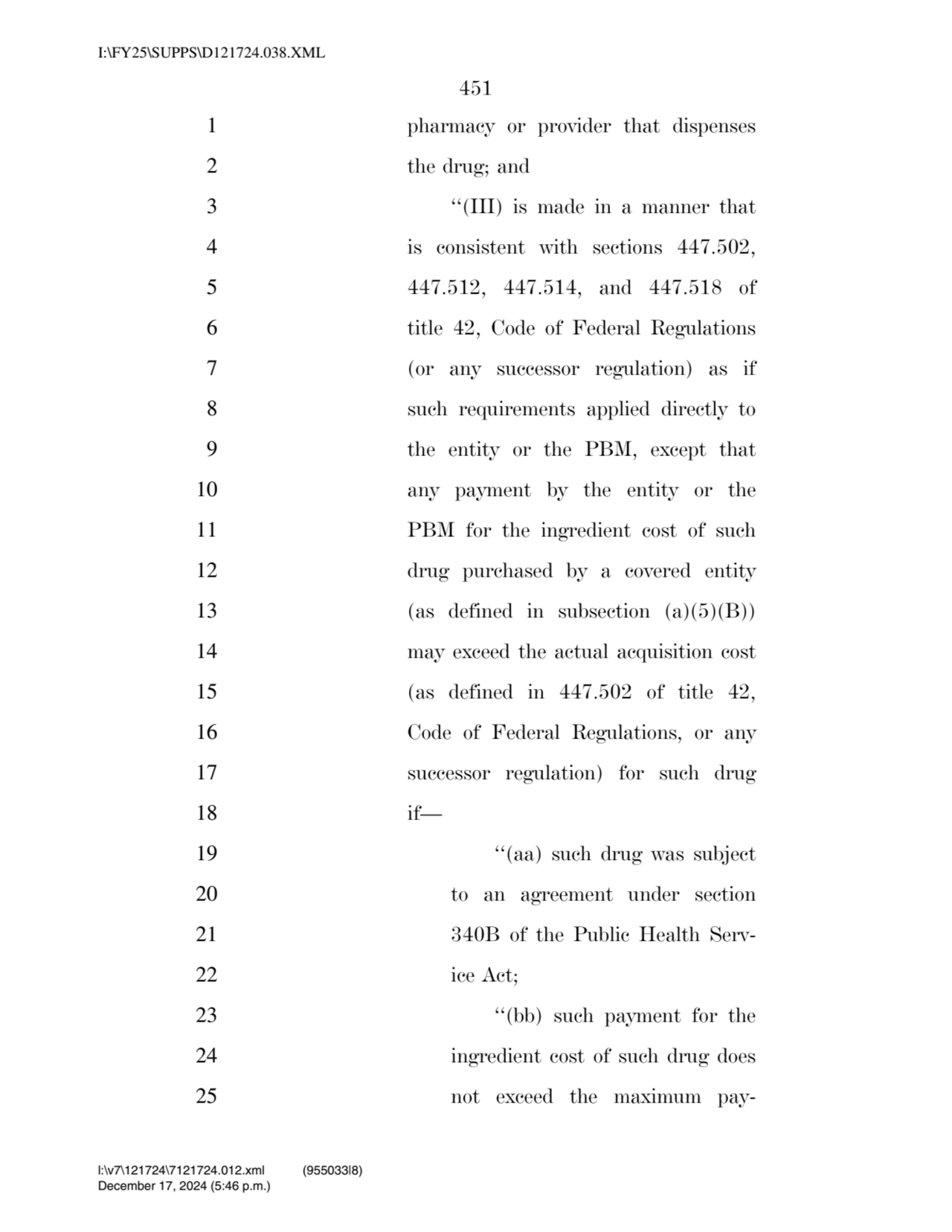 451 
1 pharmacy or provider that dispenses 
2 the drug; and 
3 ‘‘(III) is made in a manner that …