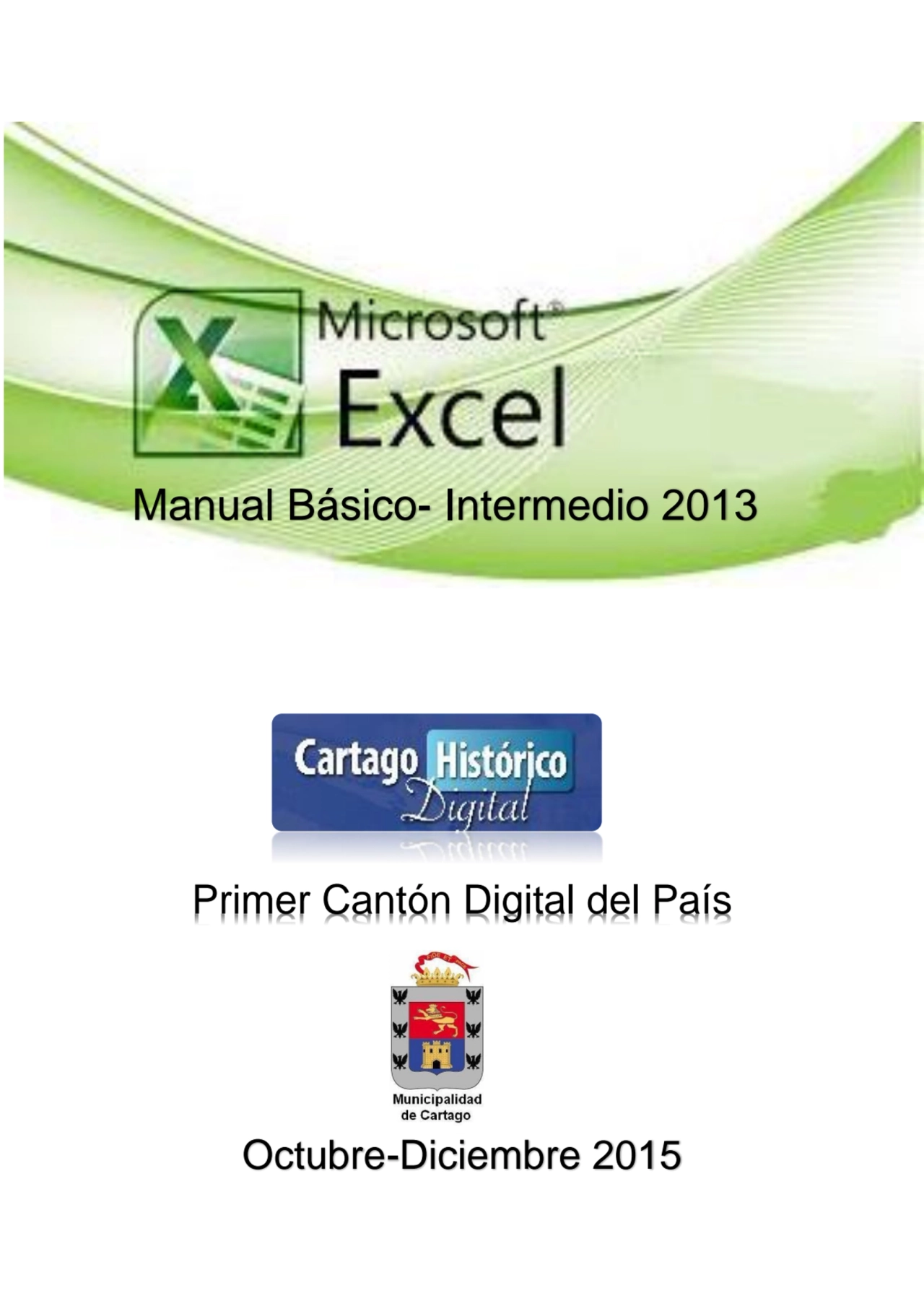 Manual Básico- Intermedio 2013
Primer Cantón Digital del País
 
Octubre-Diciembre 2015