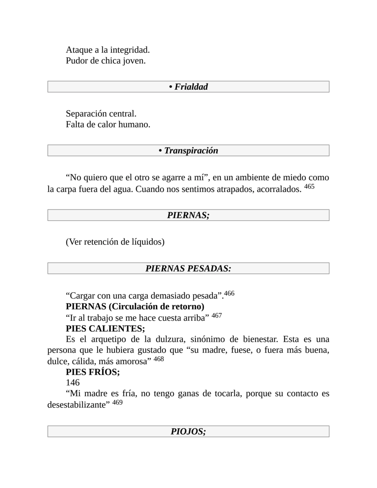 Ataque a la integridad.
Pudor de chica joven.
• Frialdad
Separación central.
Falta de calor hum…