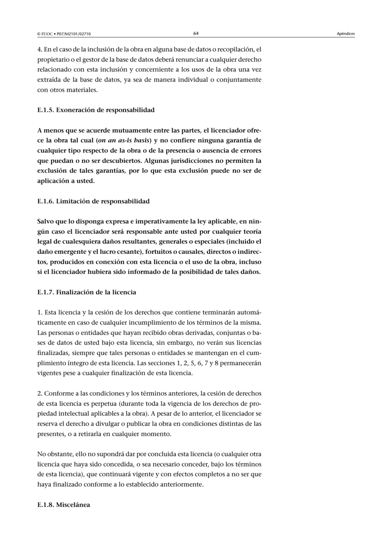 © FUOC • P07/M2101/02710 64 Apéndices
4. En el caso de la inclusión de la obra en alguna base de d…