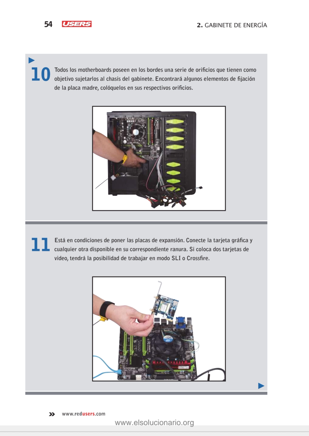 54 2. GABINETE DE ENERGÍA
www.redusers.com
10 Todos los motherboards poseen en los bordes una ser…