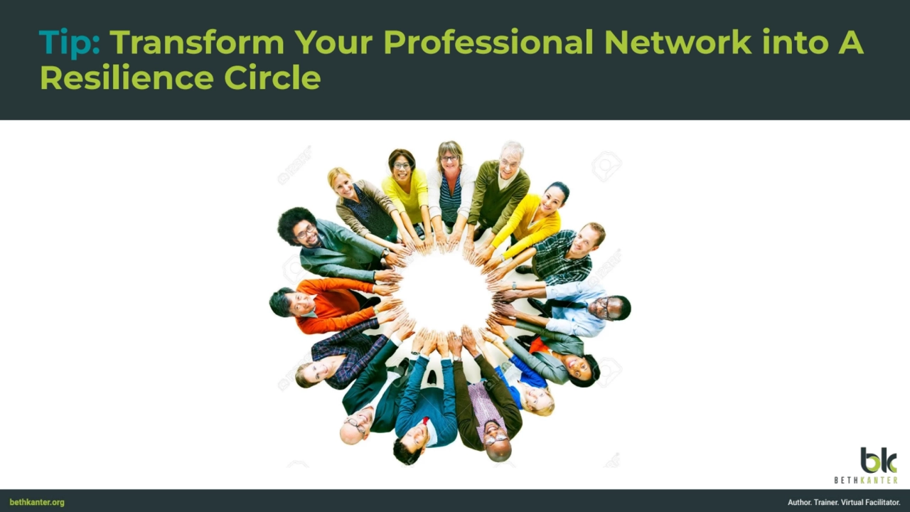 Tip: Transform Your Professional Network into A 
Resilience Circle