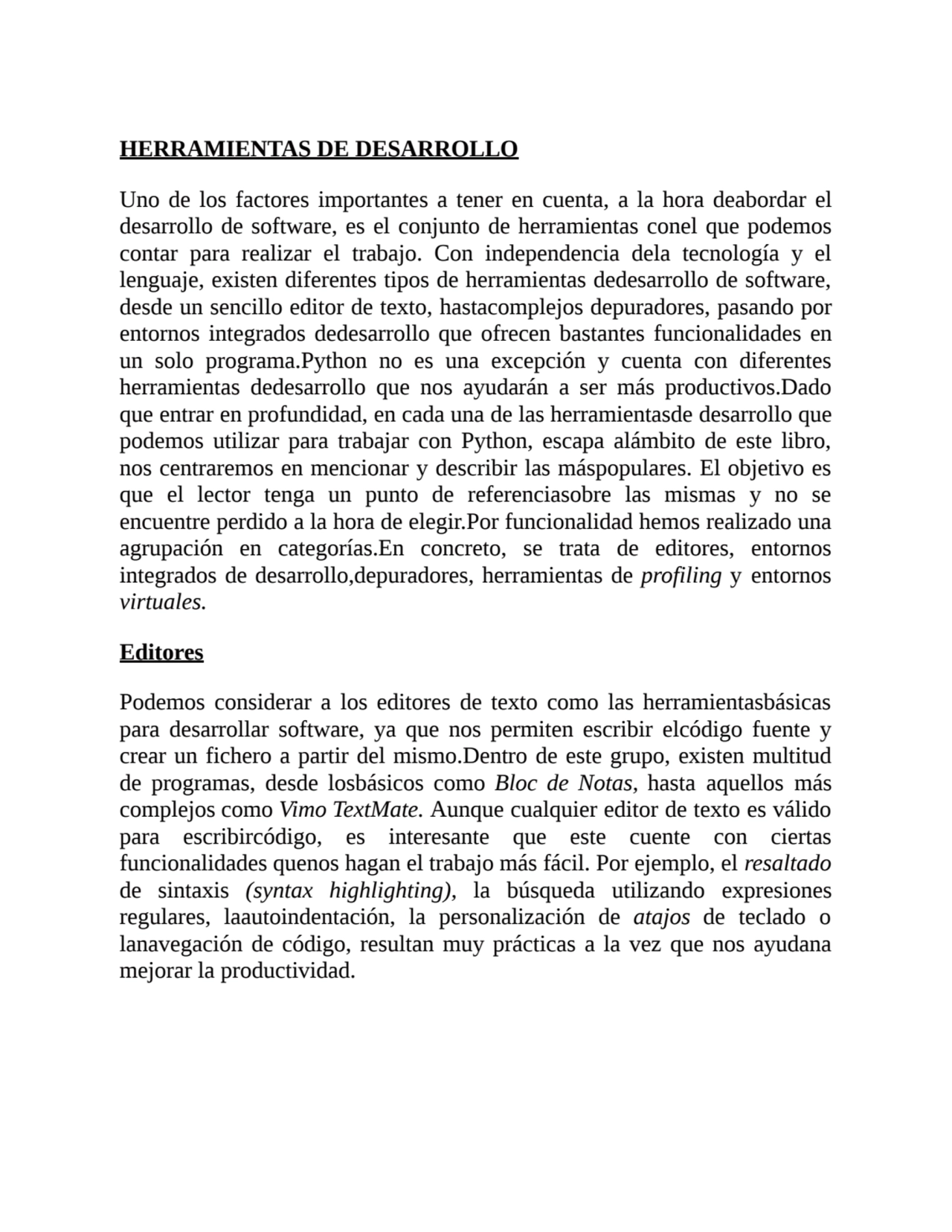 HERRAMIENTAS DE DESARROLLO
Uno de los factores importantes a tener en cuenta, a la hora deabordar …