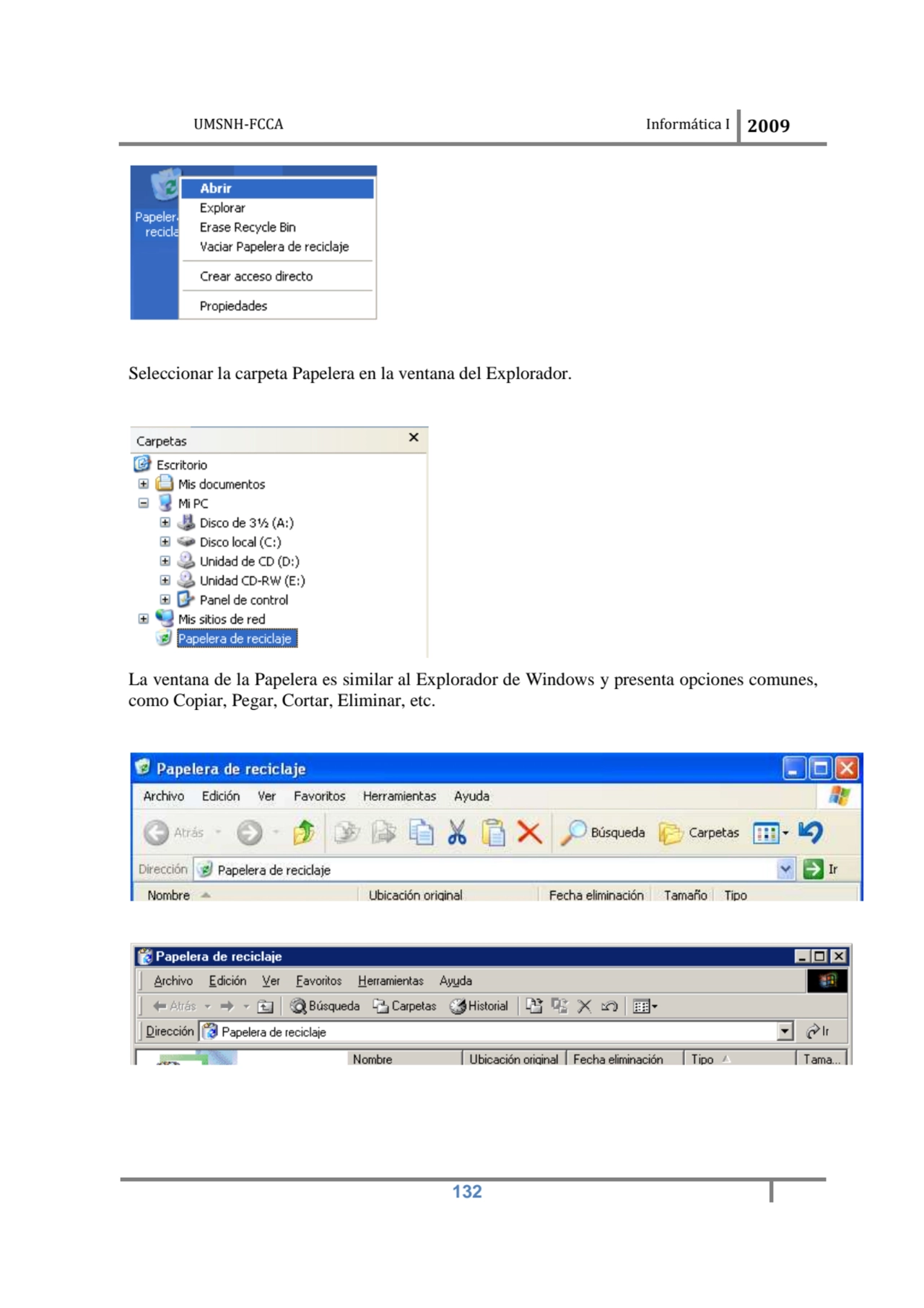 UMSNH-FCCA Informática 
 
Seleccionar la carpeta Papelera en la ventana del Explorador.
La venta…