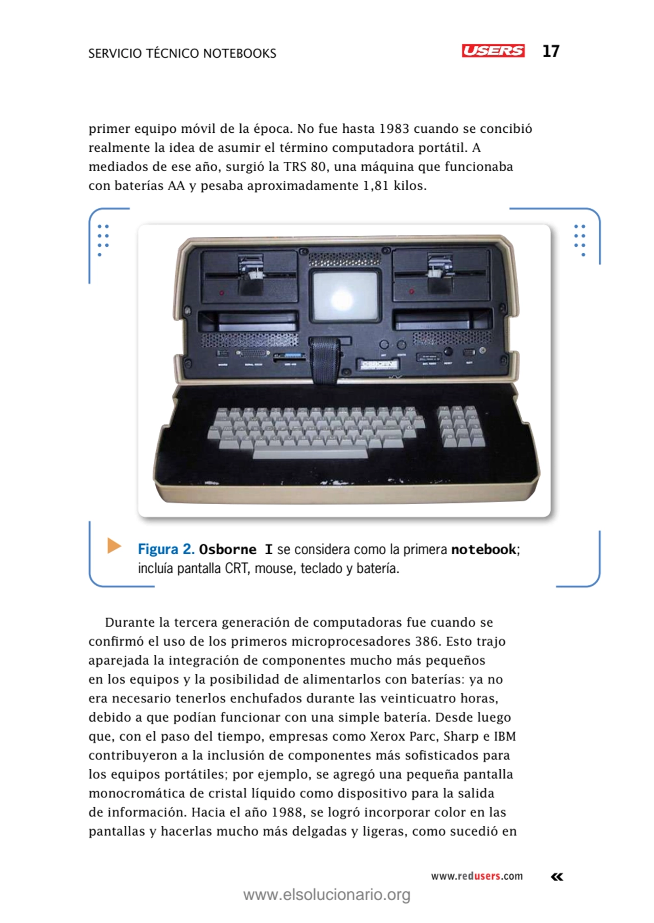 Servicio técnico notebooks 17
www.redusers.com
primer equipo móvil de la época. No fue hasta 1983…