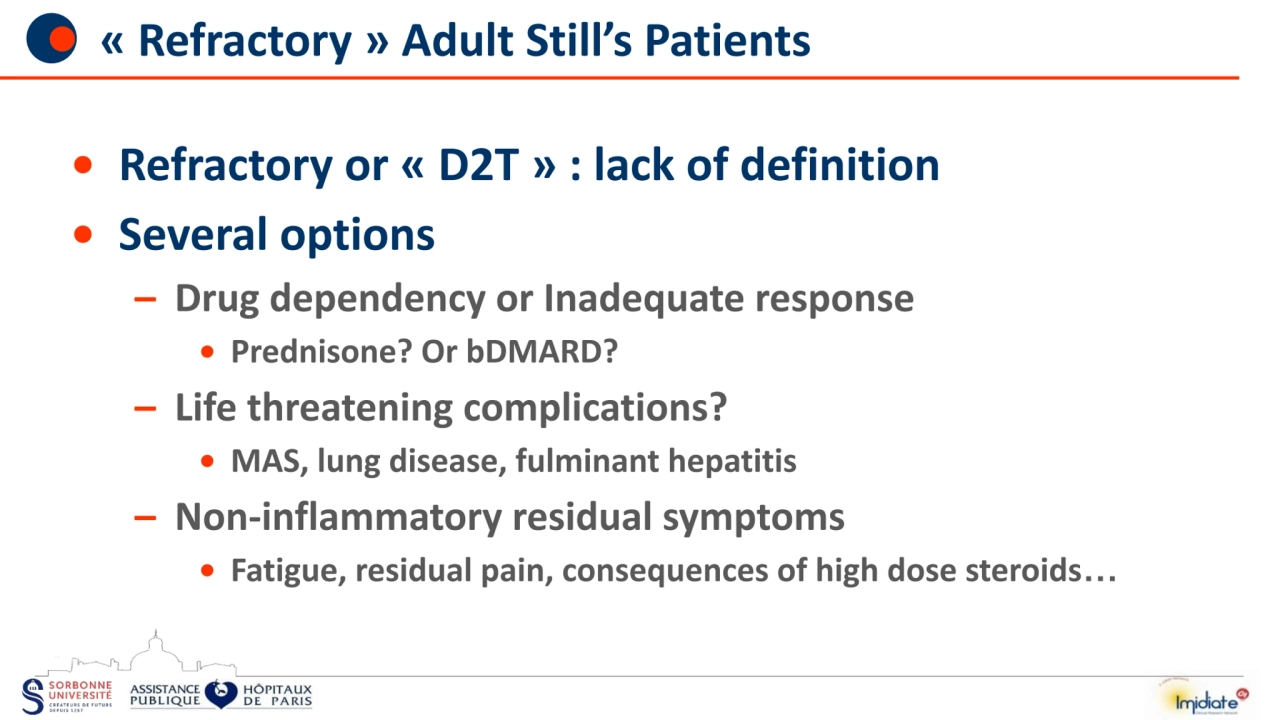 « Refractory » Adult Still’s Patients
• Refractory or « D2T » : lack of definition
• Several opti…