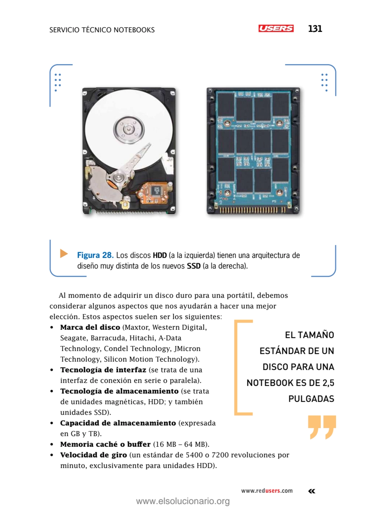 SERVICIO TÉCNICO NOTEBOOKS 131
www.redusers.com
Figura 28. Los discos HDD (a la izquierda) tienen…