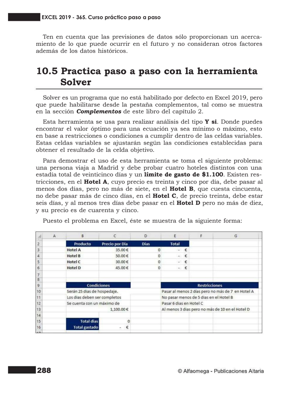 288
Ten en cuenta que las previsiones de datos sólo proporcionan un acerca- miento de lo que puede…