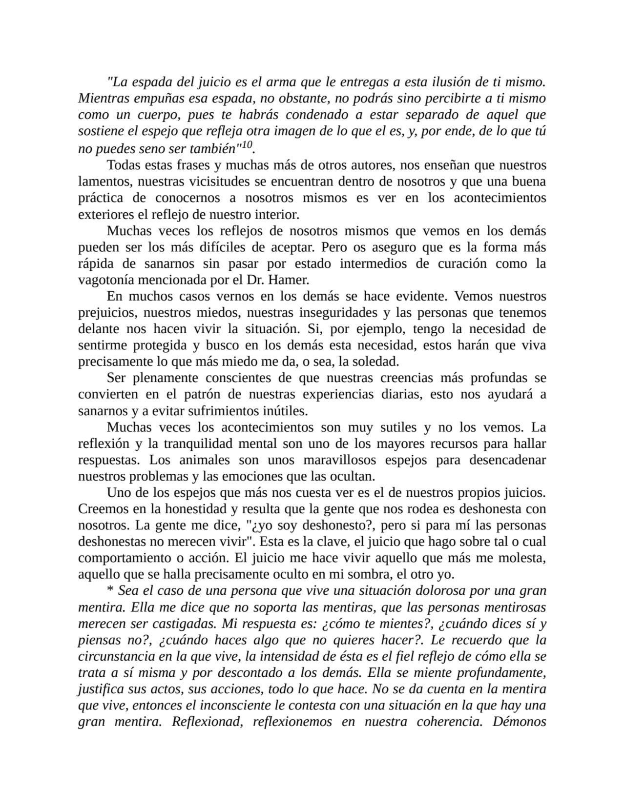 "La espada del juicio es el arma que le entregas a esta ilusión de ti mismo.
Mientras empuñas esa …