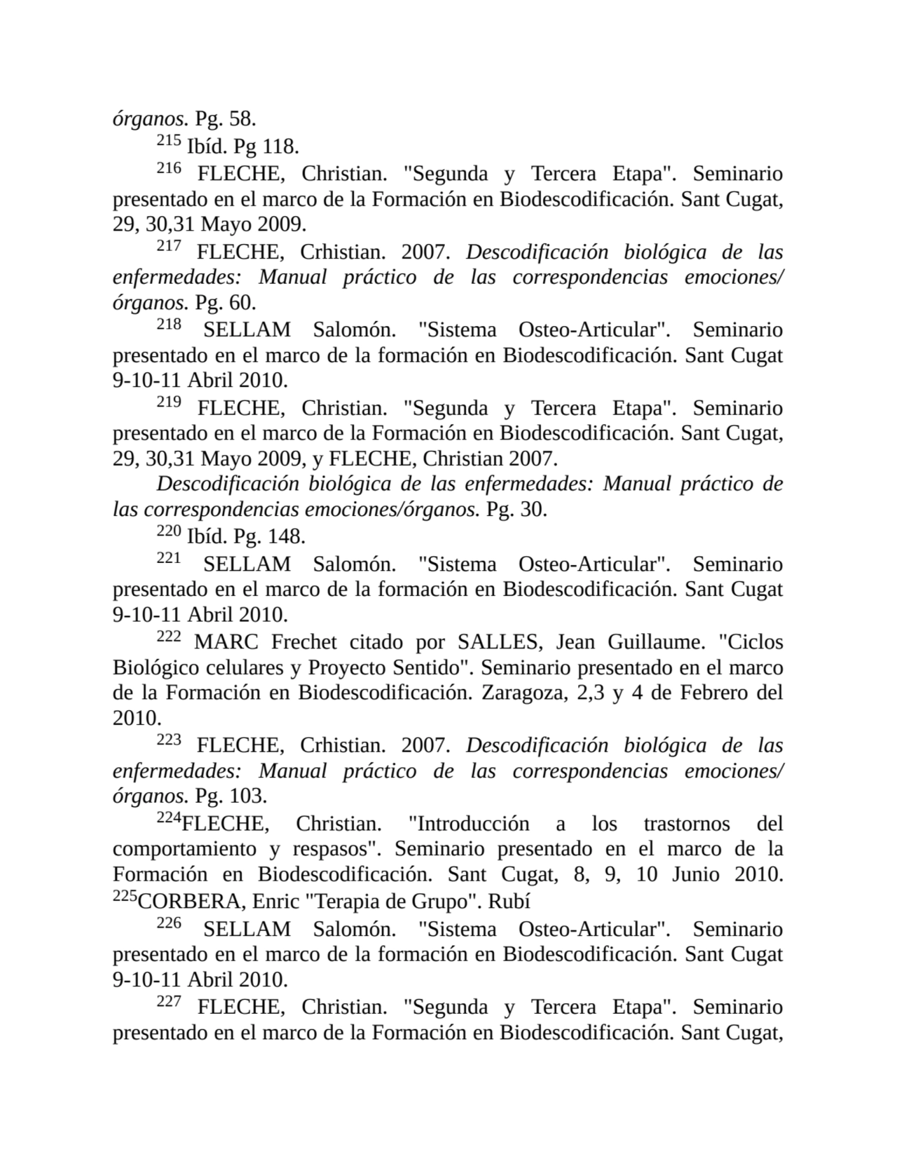 órganos. Pg. 58.
215 Ibíd. Pg 118.
216 FLECHE, Christian. "Segunda y Tercera Etapa". Seminario
p…