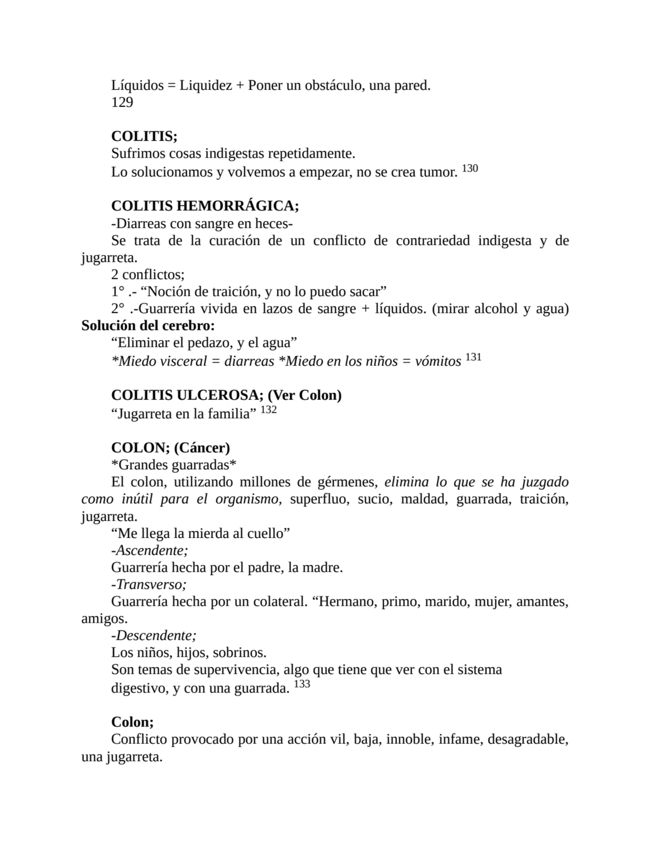 Líquidos = Liquidez + Poner un obstáculo, una pared.
129
COLITIS;
Sufrimos cosas indigestas repe…