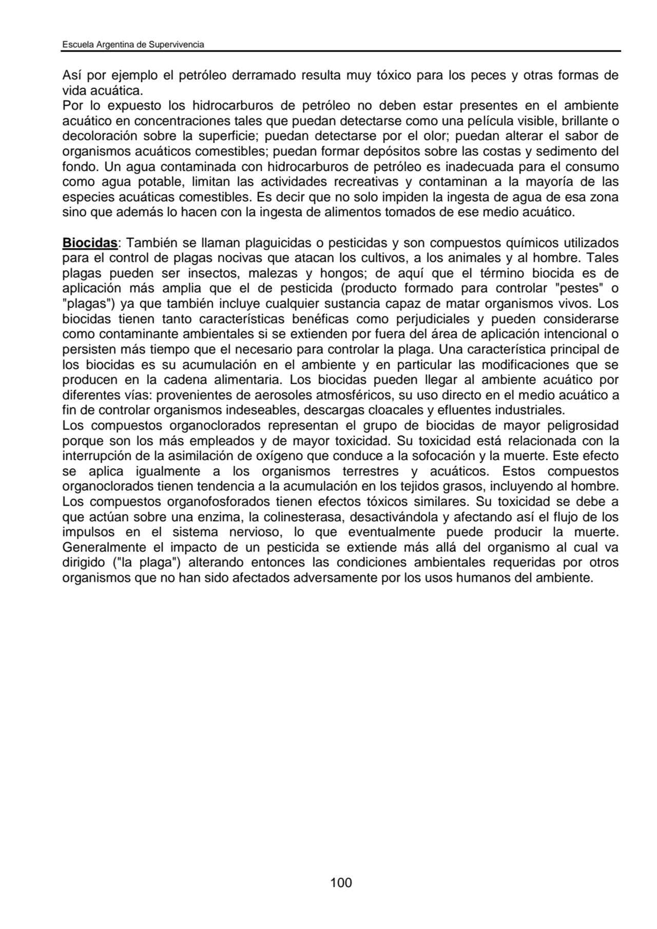 Escuela Argentina de Supervivencia
100
Así por ejemplo el petróleo derramado resulta muy tóxico p…