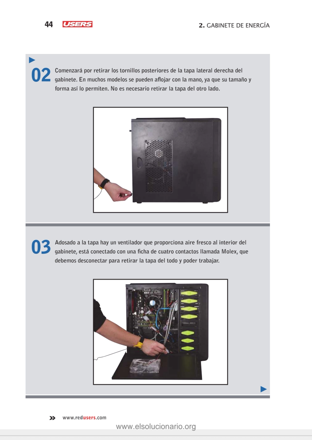 44 2. GABINETE DE ENERGÍA
www.redusers.com
02 Comenzará por retirar los tornillos posteriores de …