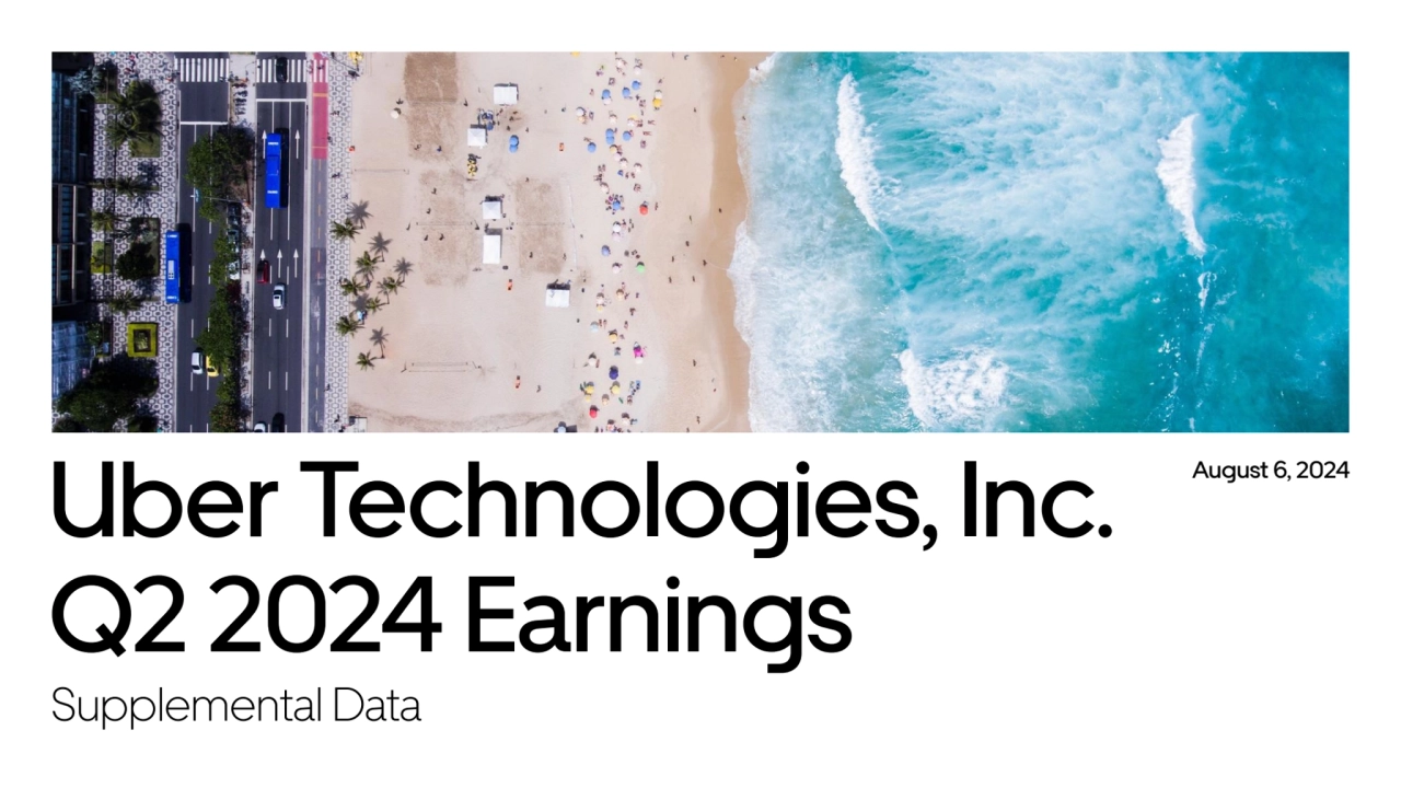Uber Technologies, Inc. 
Q2 2024 Earnings
Supplemental Data
August 6, 2024
1