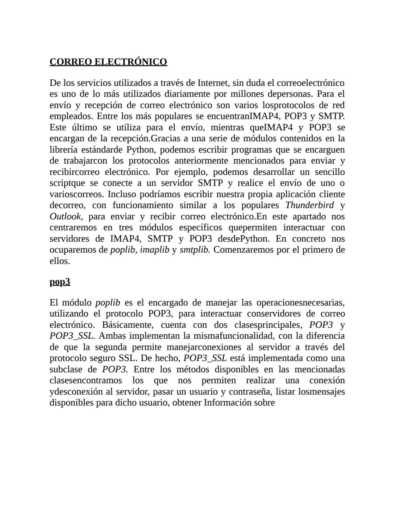 CORREO ELECTRÓNICO
De los servicios utilizados a través de Internet, sin duda el correoelectrónico…