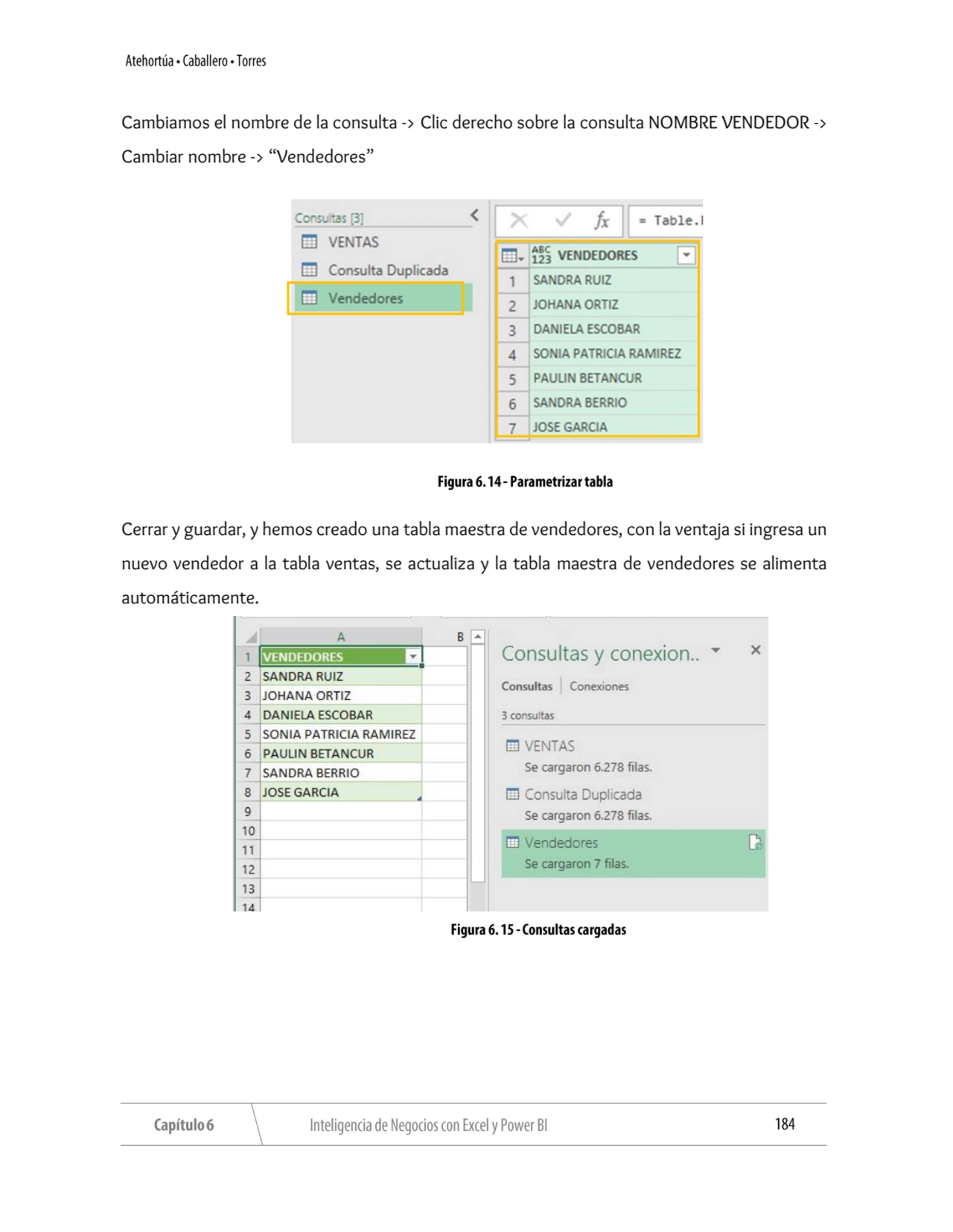 Cambiamos el nombre de la consulta -> Clic derecho sobre la consulta NOMBRE VENDEDOR -> 
Cambiar n…