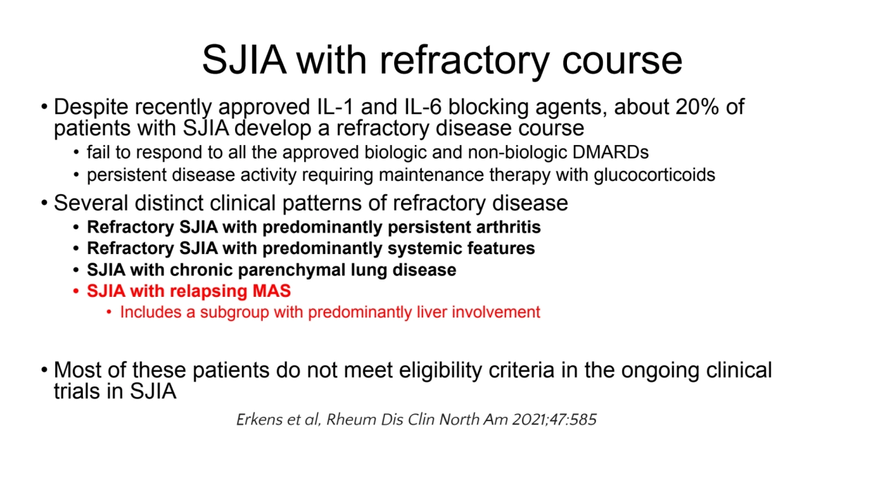 SJIA with refractory course 
• Despite recently approved IL-1 and IL-6 blocking agents, about 20% …