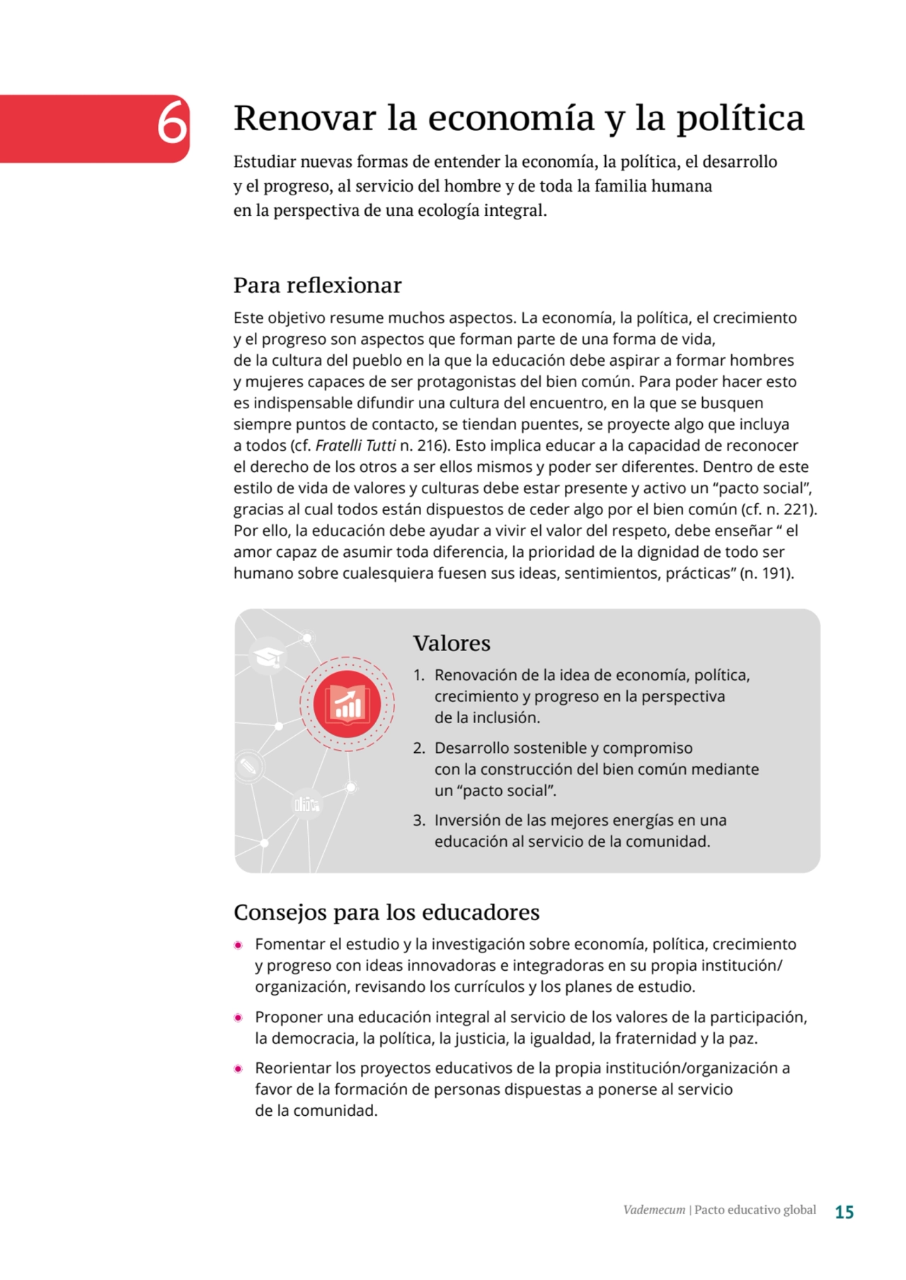 6 Renovar la economía y la política
Estudiar nuevas formas de entender la economía, la política, e…