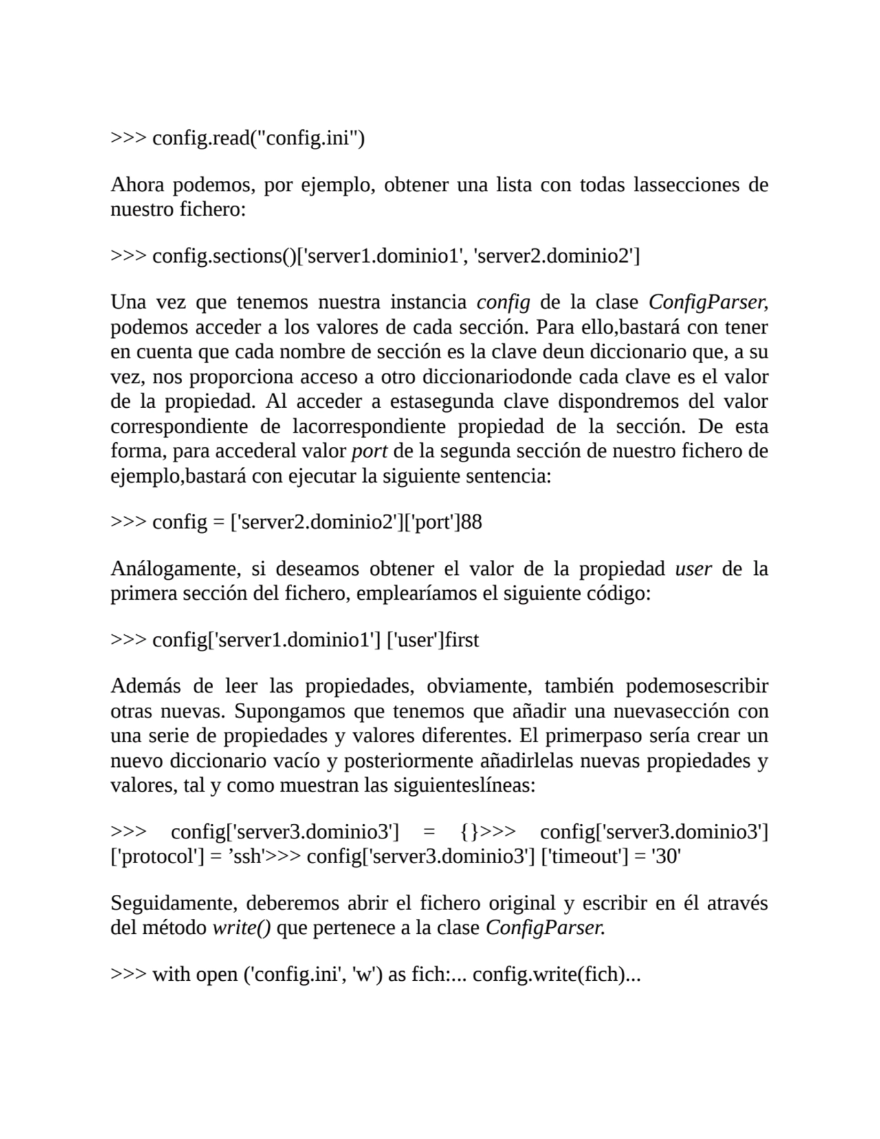 >>> config.read("config.ini")
Ahora podemos, por ejemplo, obtener una lista con todas lassecciones…