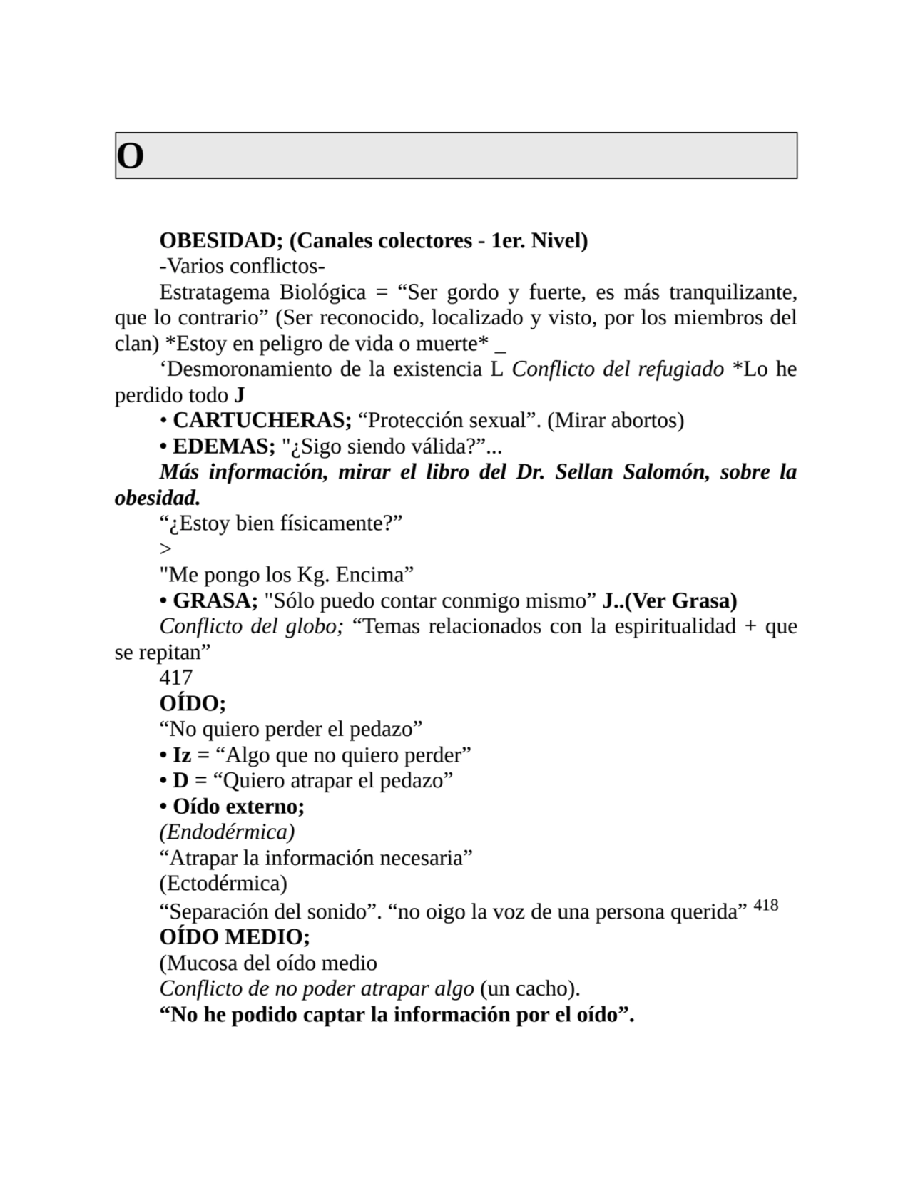 O
OBESIDAD; (Canales colectores - 1er. Nivel)
-Varios conflictosEstratagema Biológica = “Ser gor…