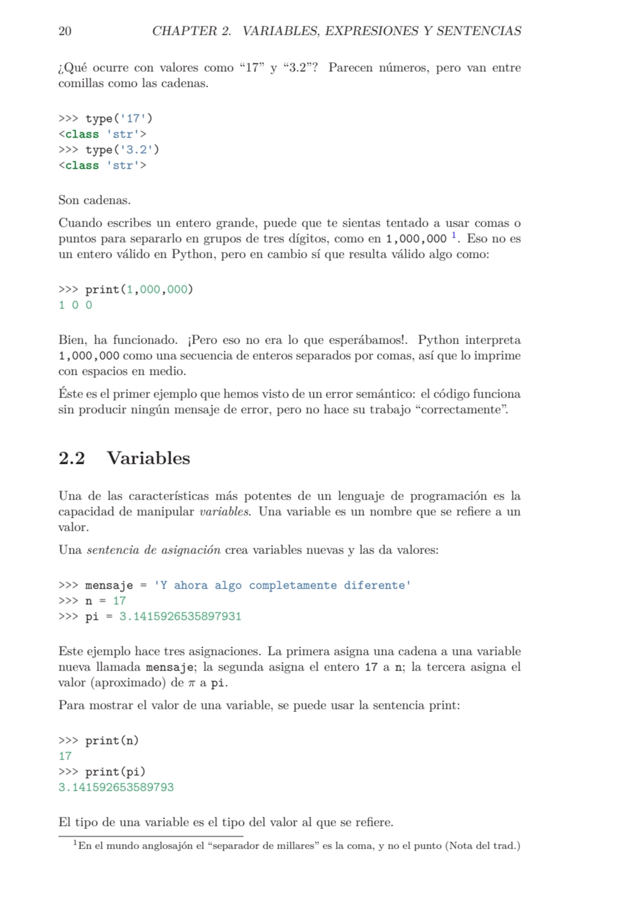 20 CHAPTER 2. VARIABLES, EXPRESIONES Y SENTENCIAS
¿Qué ocurre con valores como “17” y “3.2”? Parec…