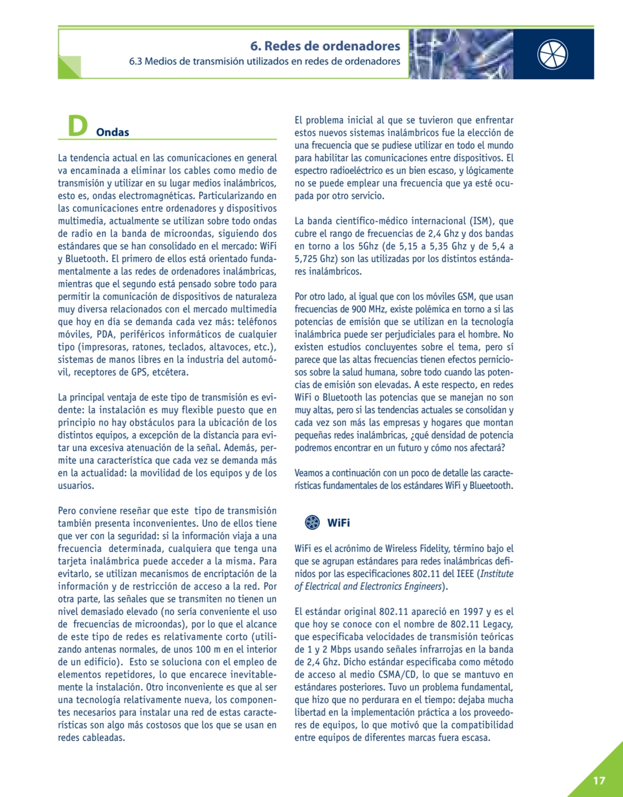 17
D Ondas
La tendencia actual en las comunicaciones en general
va encaminada a eliminar los cab…