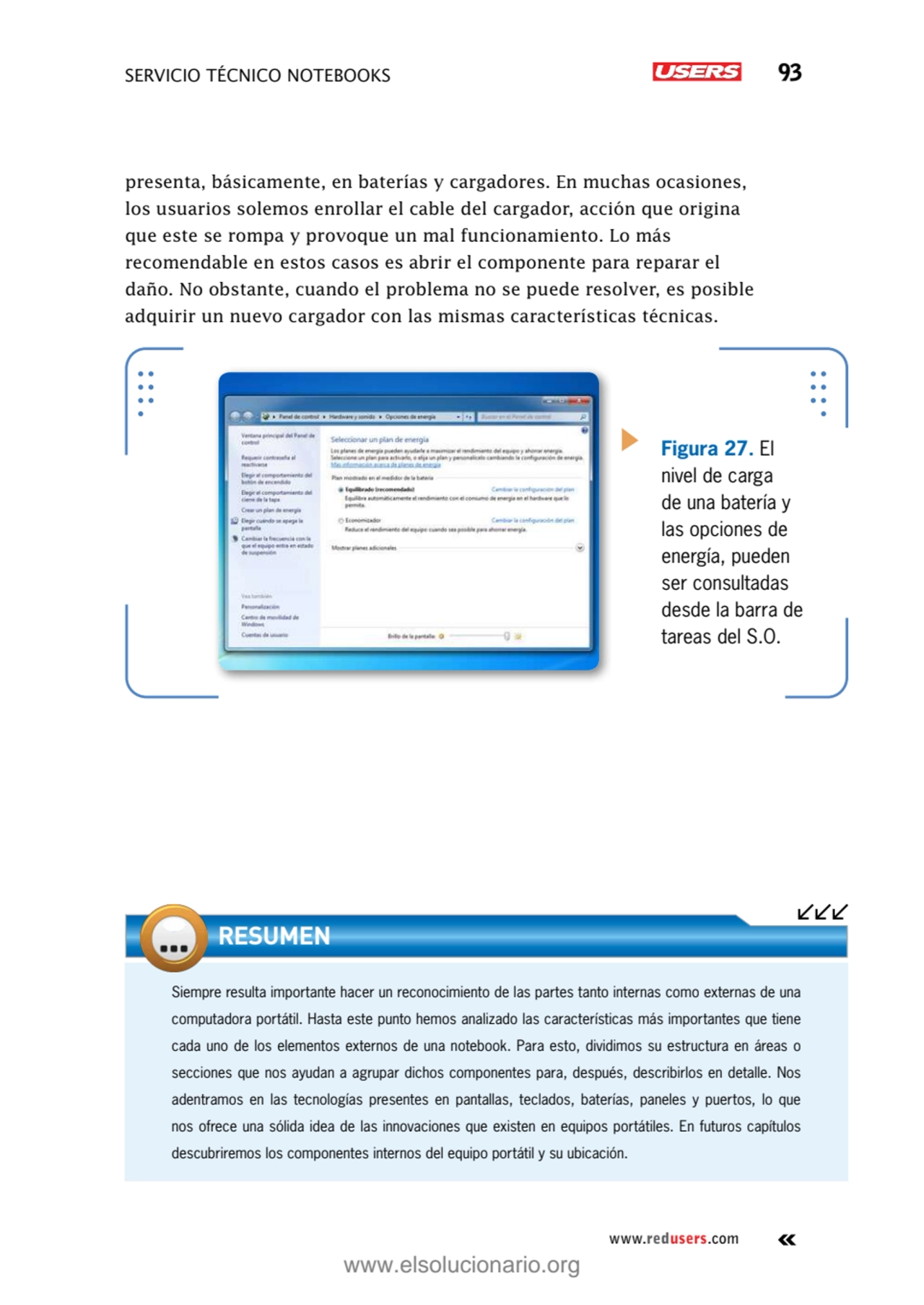 SERVICIO TÉCNICO NOTEBOOKS 93
www.redusers.com
presenta, básicamente, en baterías y cargadores. E…