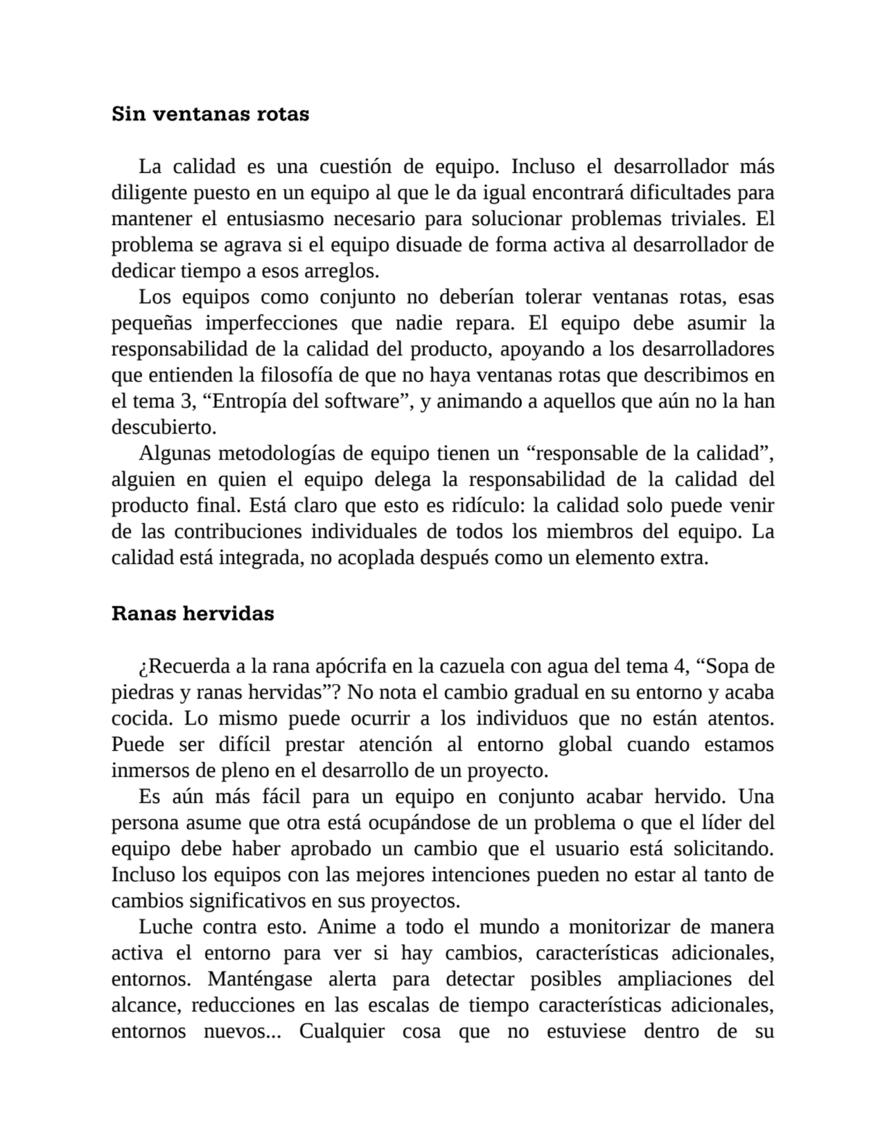 Sin ventanas rotas
La calidad es una cuestión de equipo. Incluso el desarrollador más
diligente p…