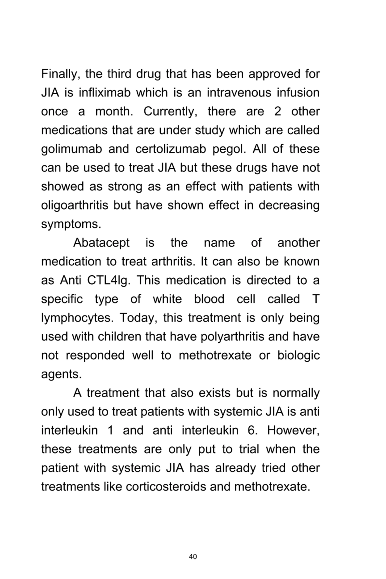 40
Finally,	the	third	drug	that	has	been	approved	for
JIA	 is	 infliximab	 which	 is	 an	 intrave…