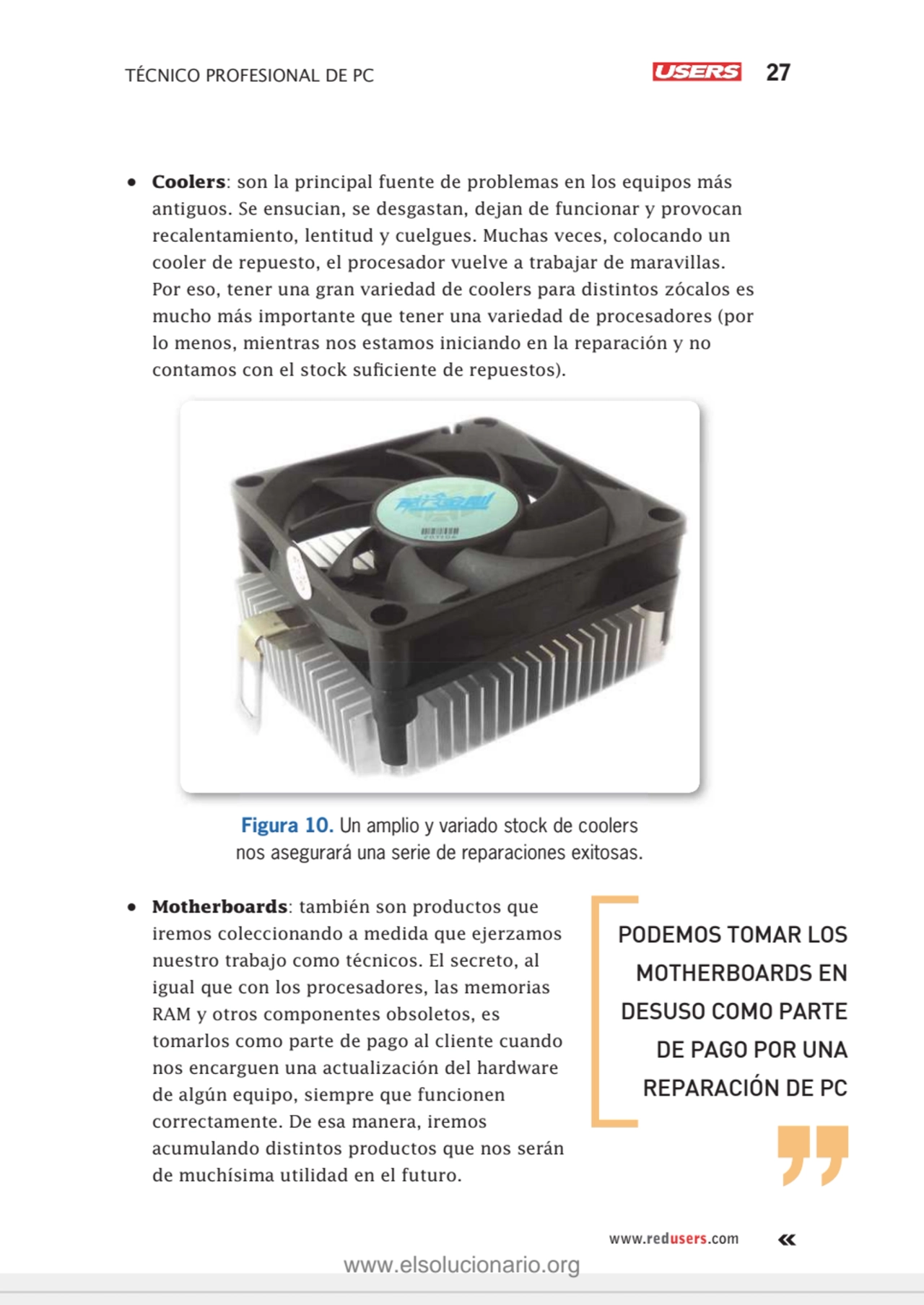 TÉCNICO PROFESIONAL DE PC 27
www.redusers.com
• Coolers: son la principal fuente de problemas en …