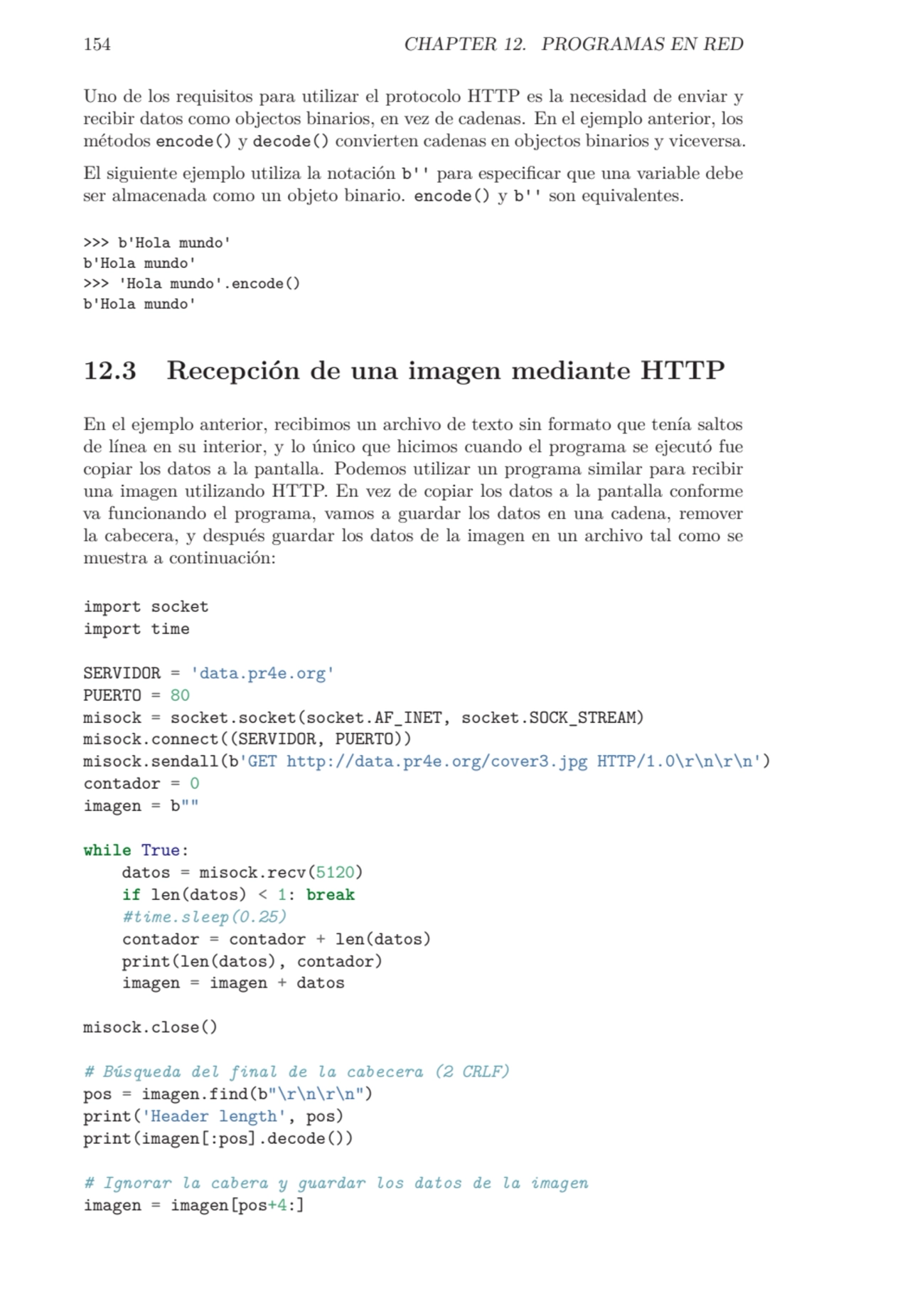 154 CHAPTER 12. PROGRAMAS EN RED
Uno de los requisitos para utilizar el protocolo HTTP es la neces…