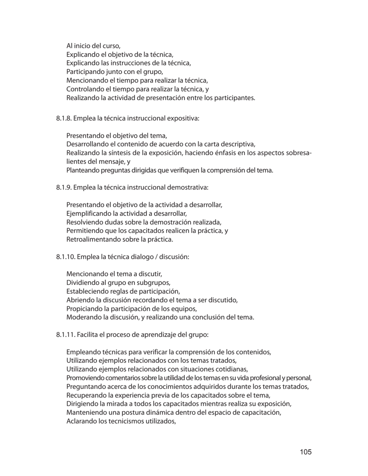 105
Al inicio del curso,
Explicando el objetivo de la técnica,
Explicando las instrucciones de l…