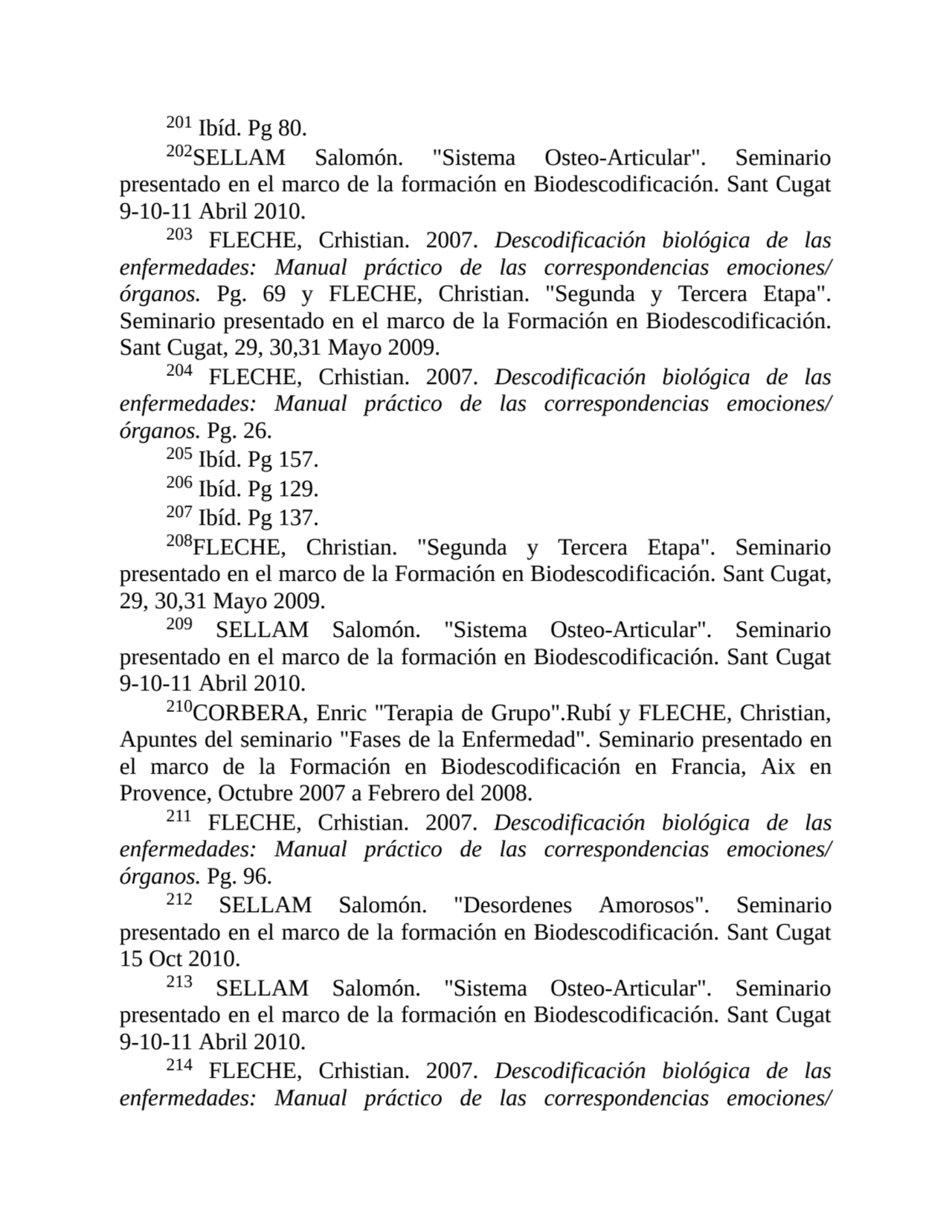 201 Ibíd. Pg 80.
202SELLAM Salomón. "Sistema Osteo-Articular". Seminario
presentado en el marco d…