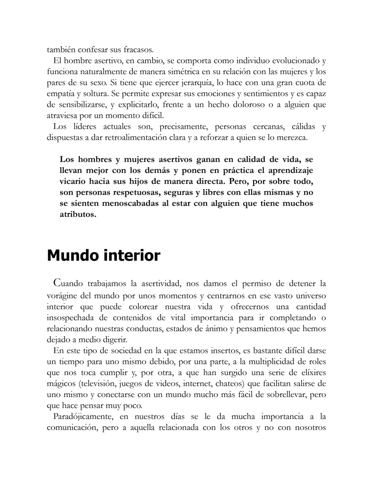 también confesar sus fracasos.
El hombre asertivo, en cambio, se comporta como individuo evolucion…