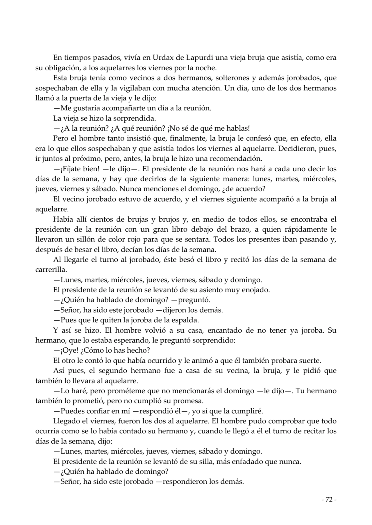  
En tiempos pasados, vivía en Urdax de Lapurdi una vieja bruja que asistía, como era
su obligaci…