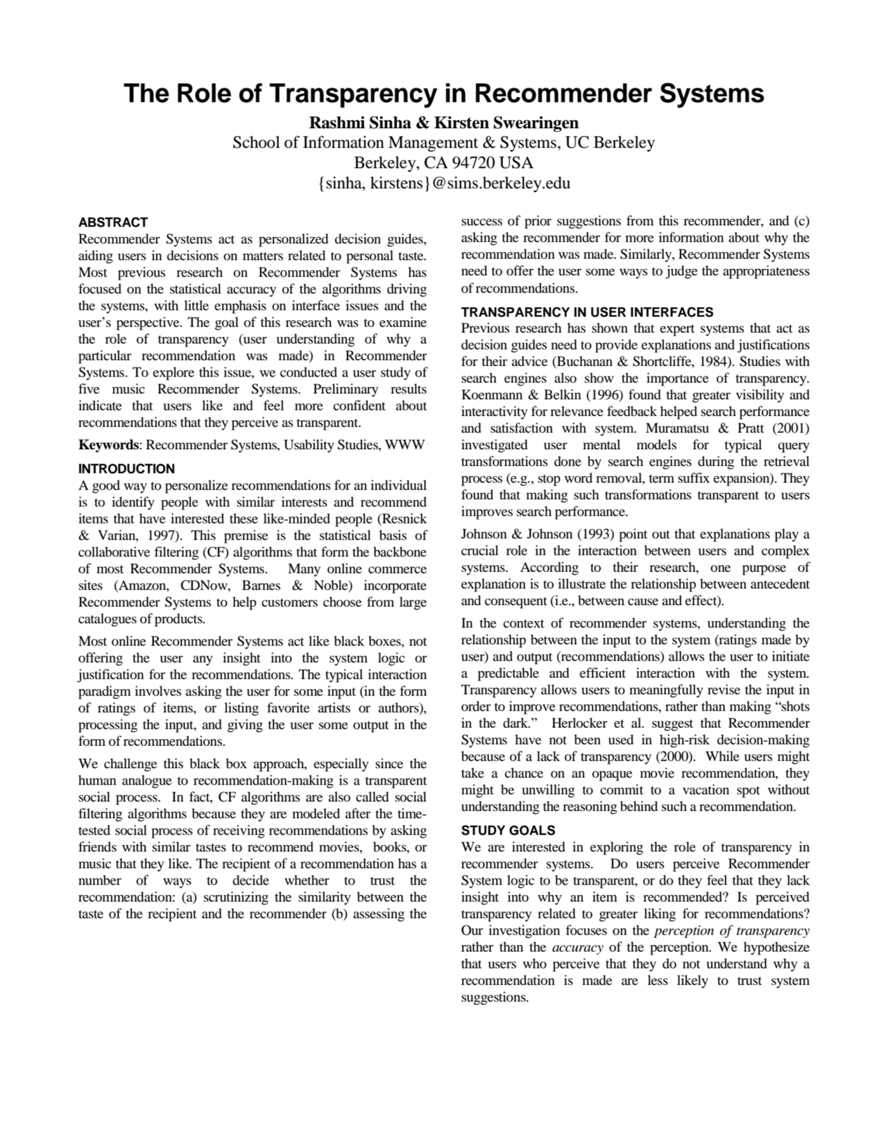The Role of Transparency in Recommender Systems
Rashmi Sinha & Kirsten Swearingen
School of Inf…