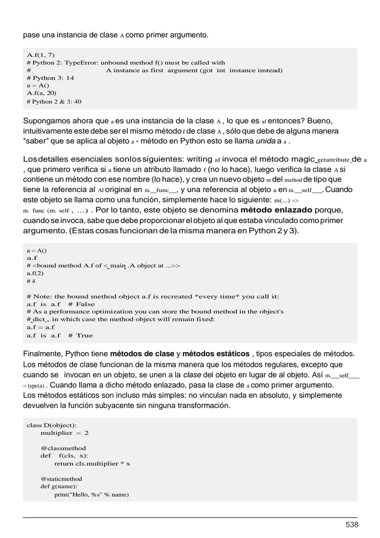 538
A.f(1, 7)
# Python 2: TypeError: unbound method f() must be called with
# A instance as firs…