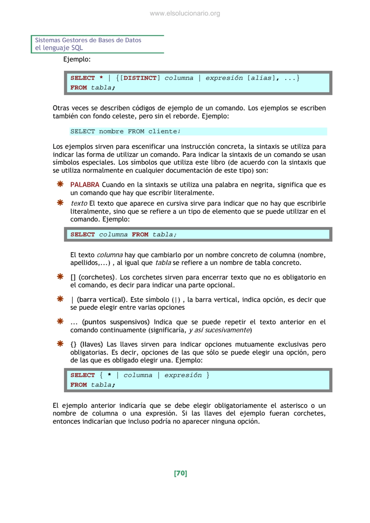 Sistemas Gestores de Bases de Datos 
el lenguaje SQL 
[70] 
Ejemplo: 
SELECT * | {[DISTINCT] co…