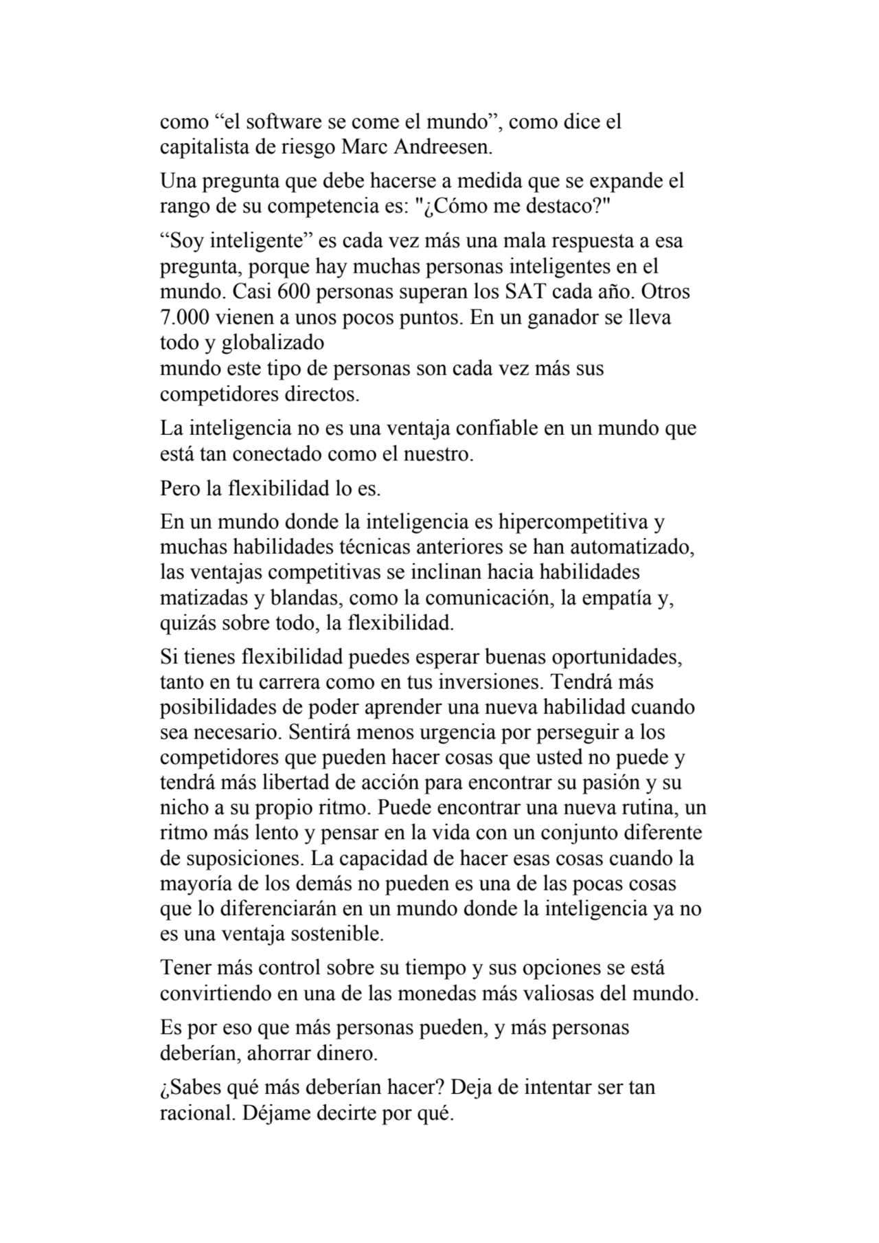 como “el software se come el mundo”, como dice el 
capitalista de riesgo Marc Andreesen.
Una preg…