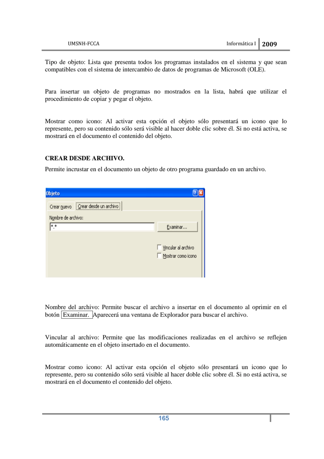 UMSNH-FCCA Informática I 2009
 165
Tipo de objeto: Lista que presenta todos los programas instala…