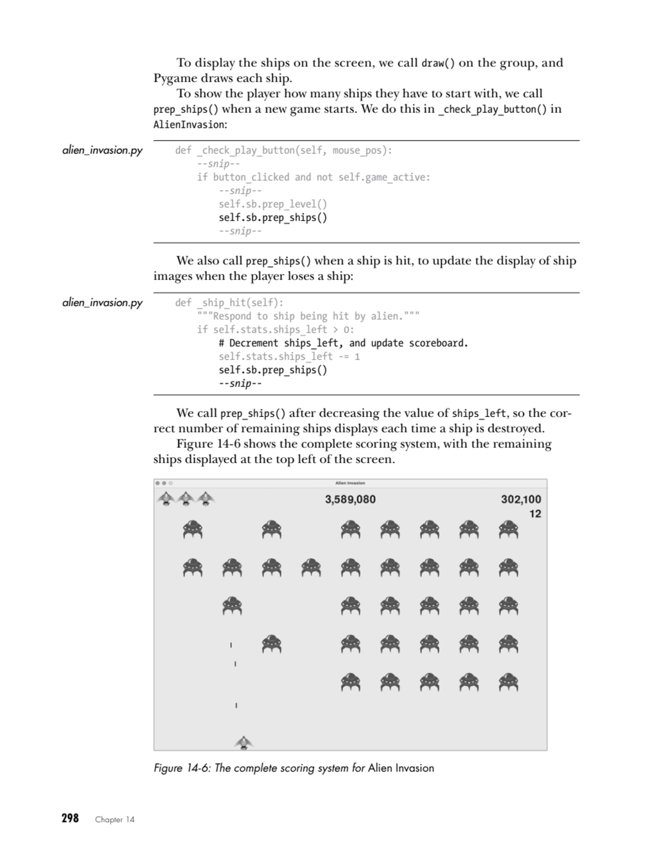 298   Chapter 14
To display the ships on the screen, we call draw() on the group, and 
Pygame dra…