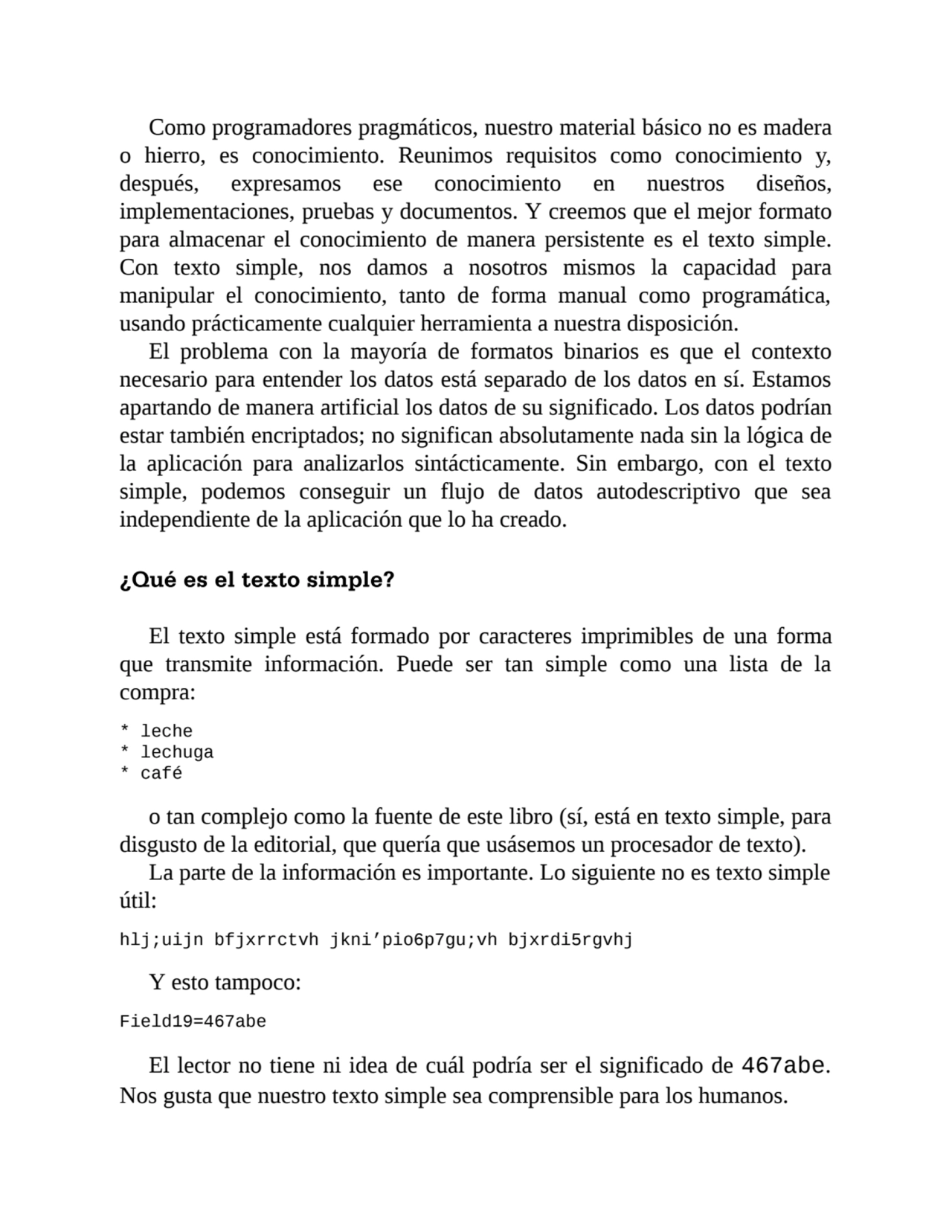 Como programadores pragmáticos, nuestro material básico no es madera
o hierro, es conocimiento. Re…