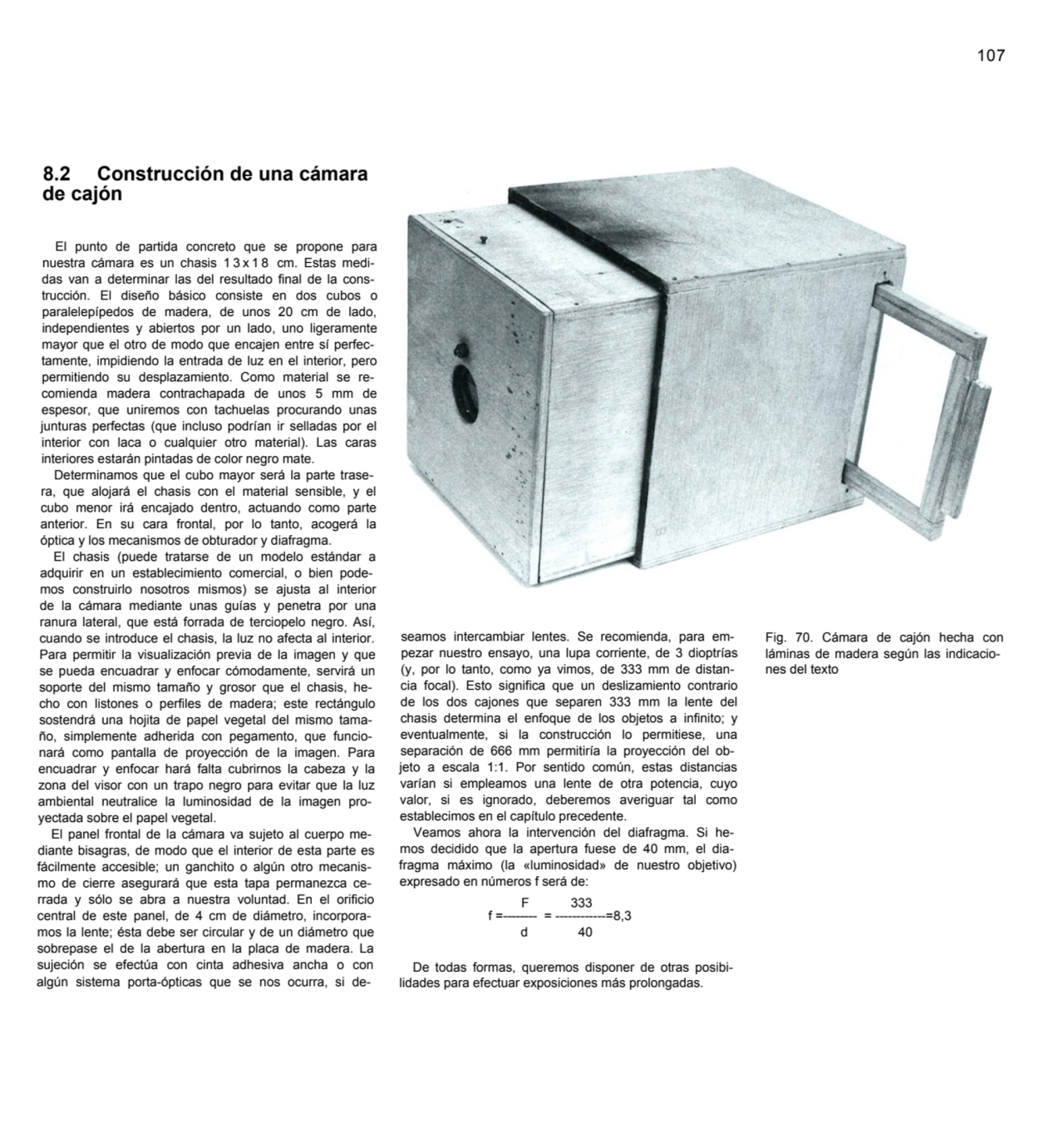 107
8.2 Construcción de una cámara
de cajón
El punto de partida concreto que se propone para 
n…