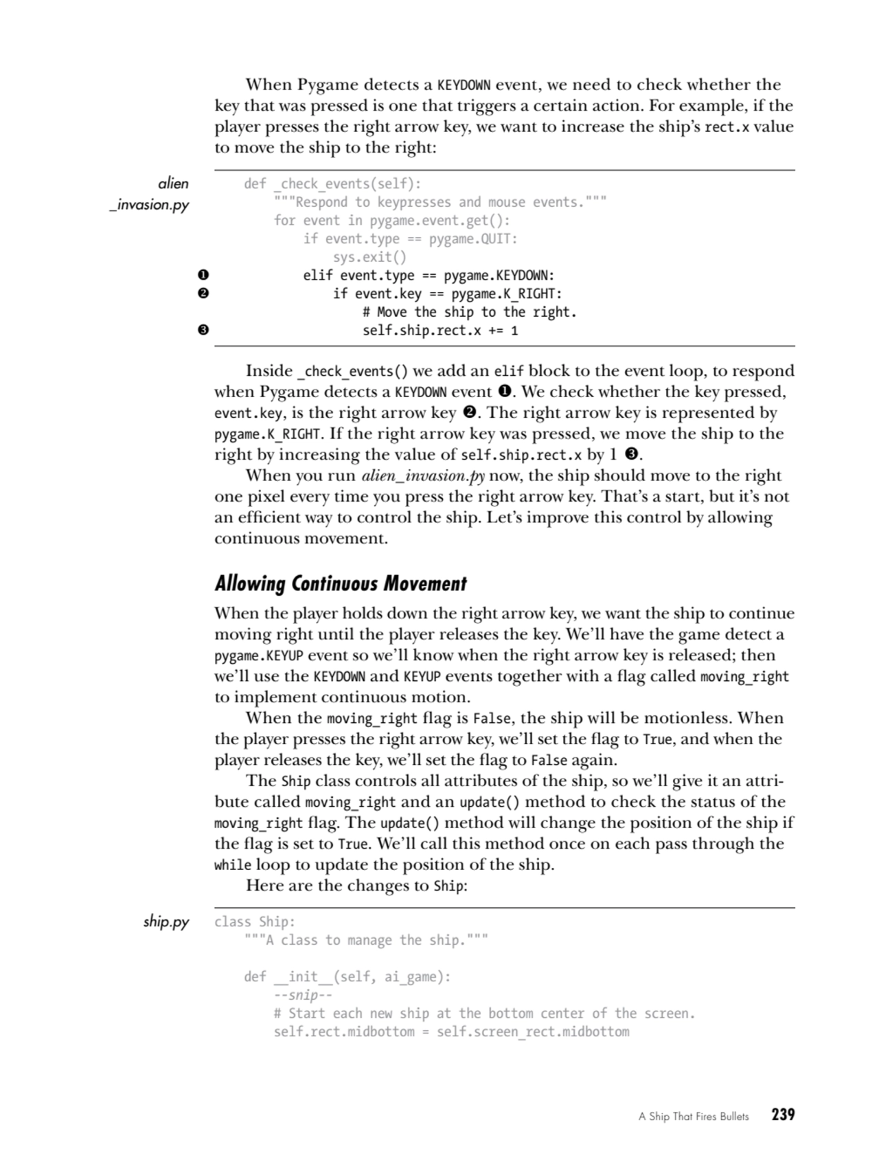 A Ship That Fires Bullets   239
When Pygame detects a KEYDOWN event, we need to check whether the …