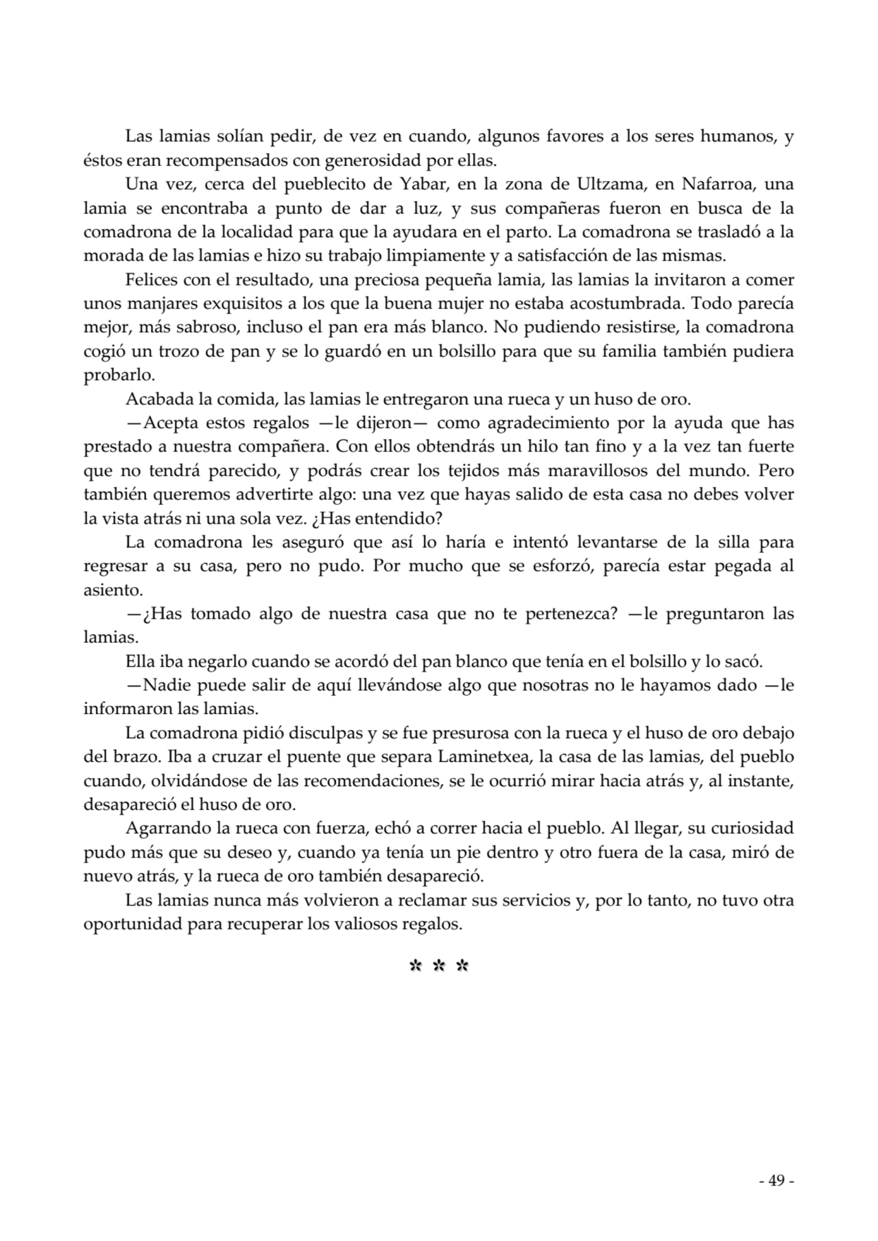  
Las lamias solían pedir, de vez en cuando, algunos favores a los seres humanos, y
éstos eran re…