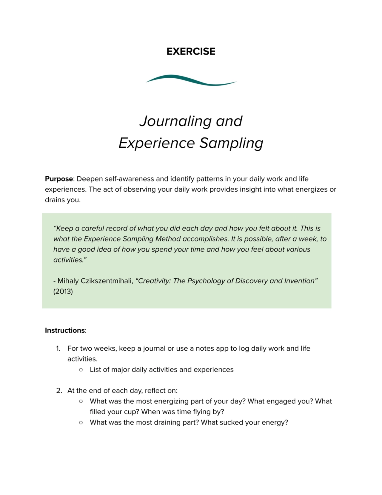 EXERCISE
Journaling and
Experience Sampling
Purpose: Deepen self-awareness and identify patterns…