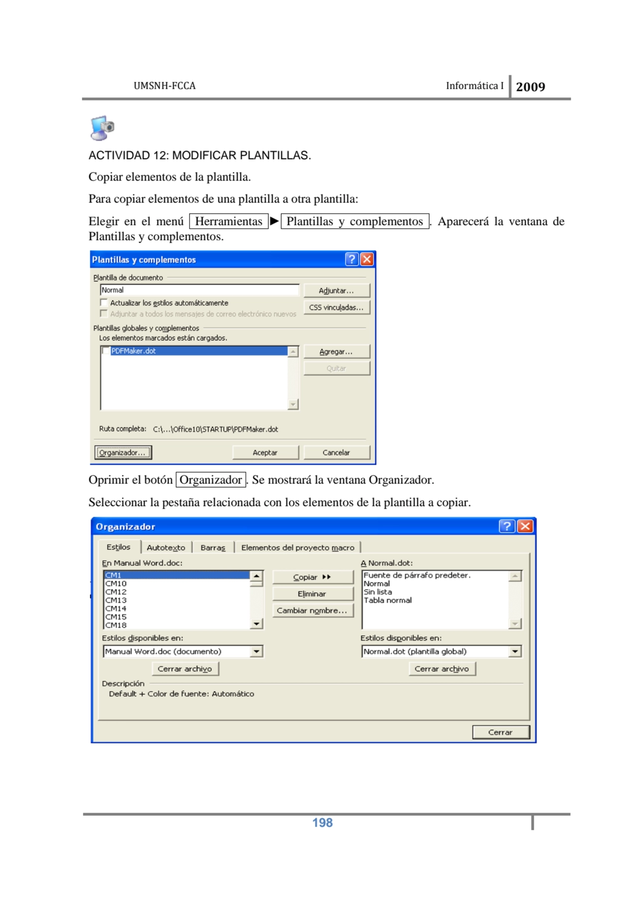 UMSNH-FCCA Informática I 2009
 198
ACTIVIDAD 12: MODIFICAR PLANTILLAS. 
Copiar elementos de la p…